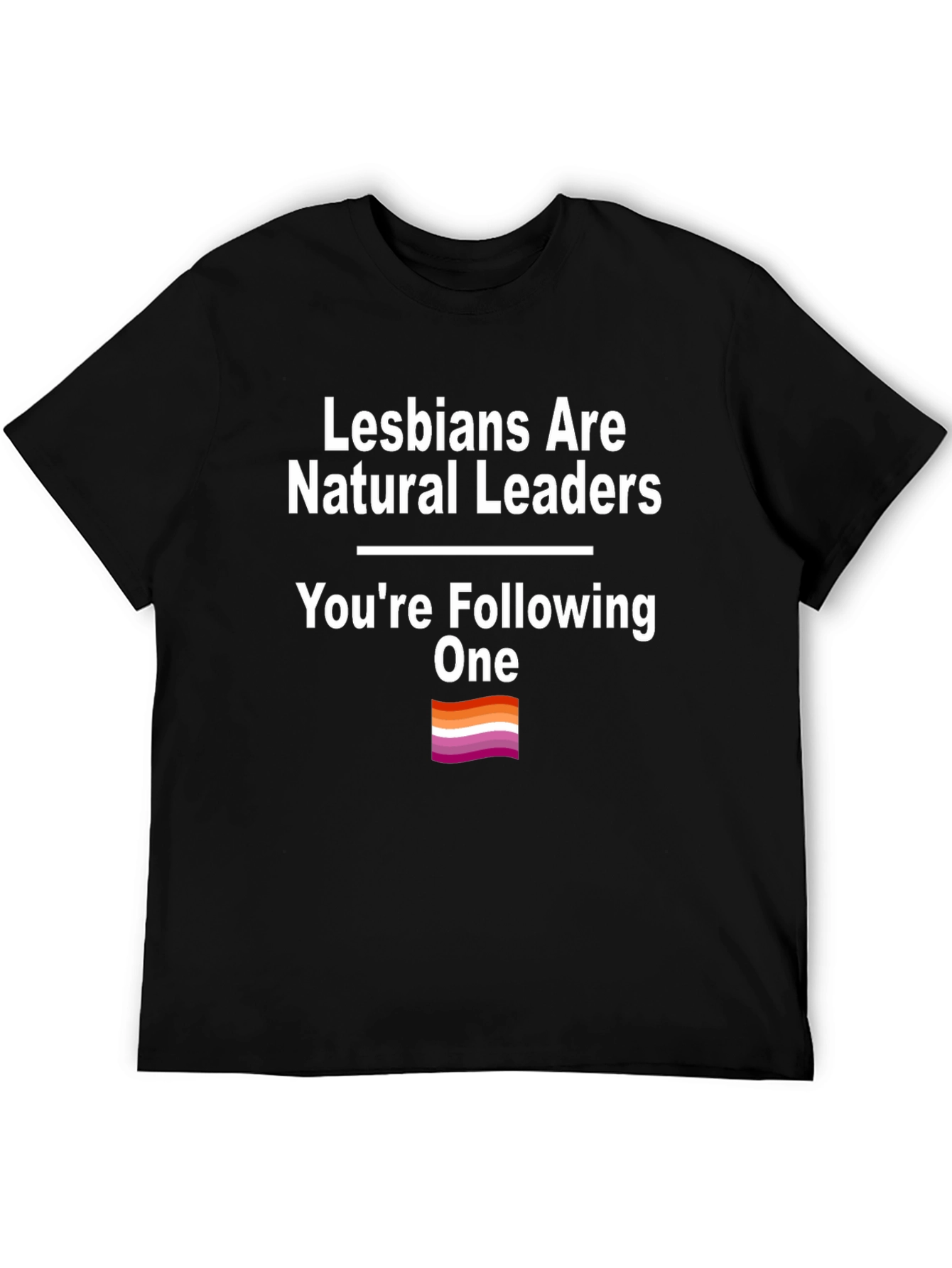 Lesbians Are Natural Leaders T-Shirt Pride