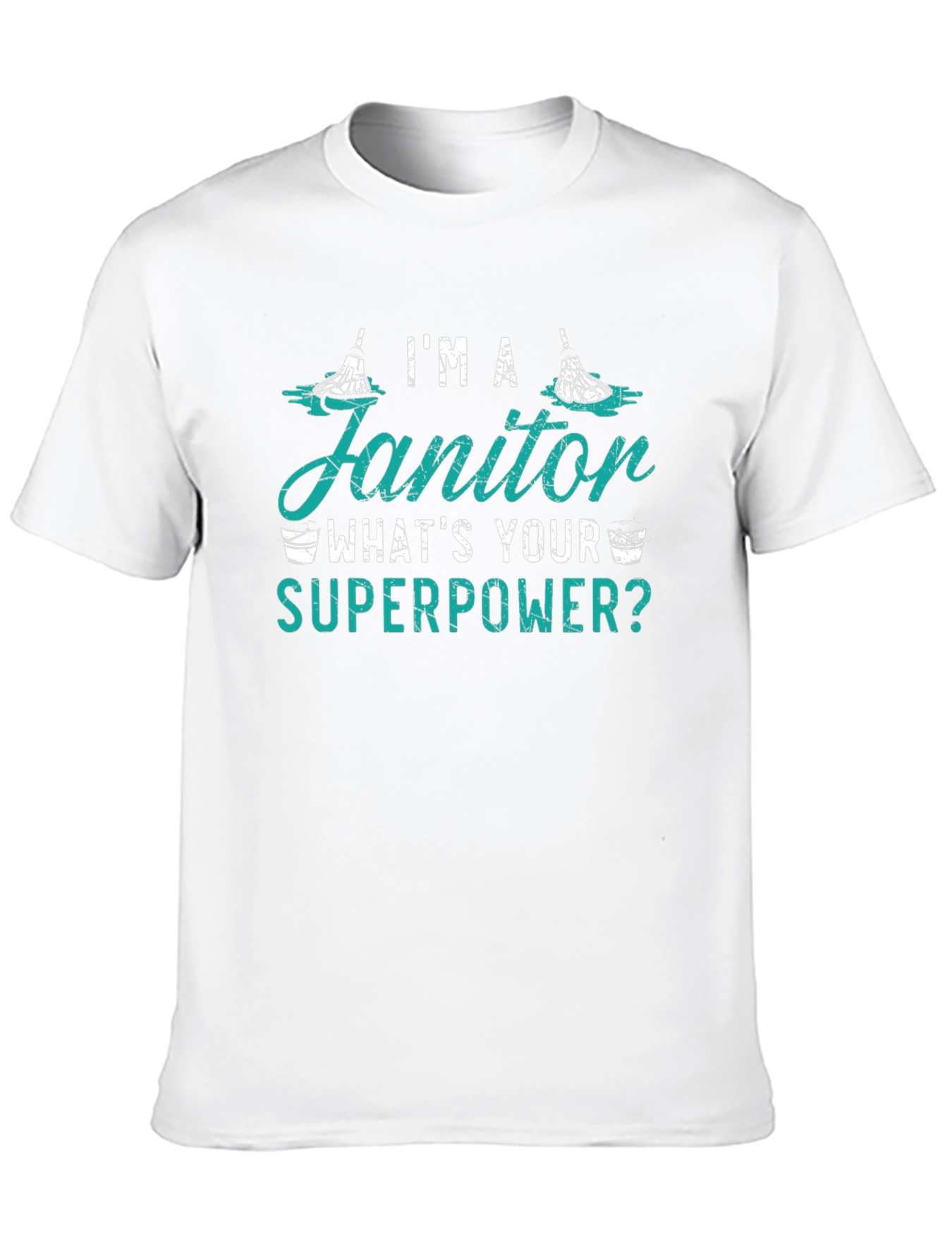 Im A Janitor Whats Your Superpower Funny T-Shirt