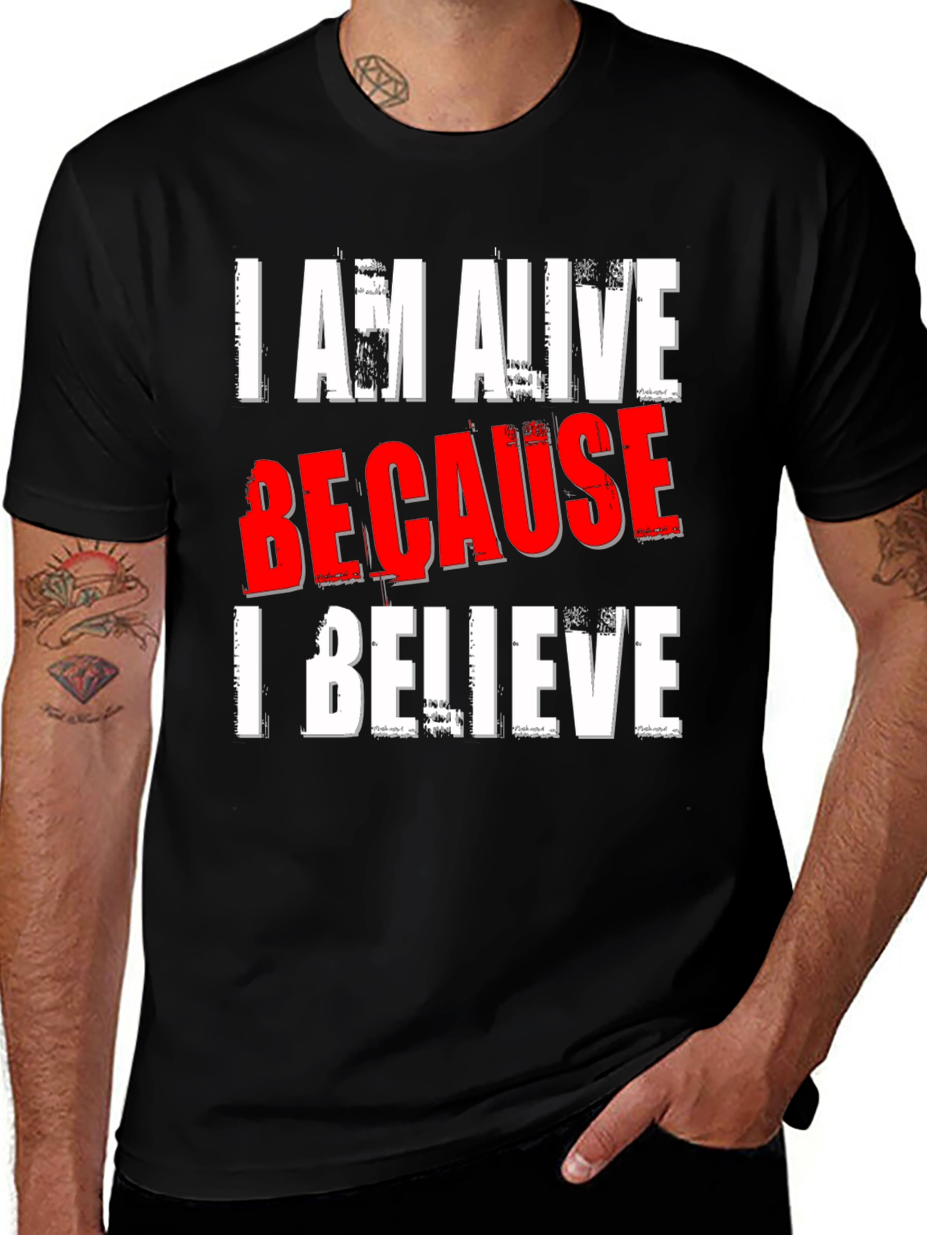 I AM ALIVE BECAUSE I BELIEVE Graphic T-Shirt