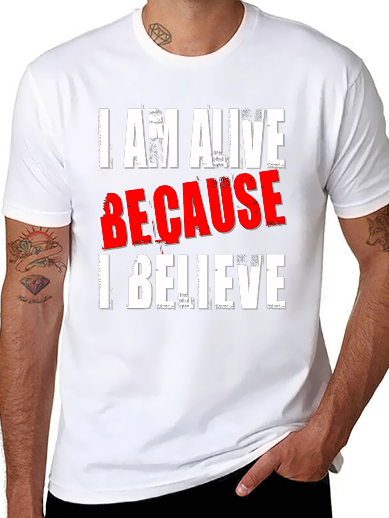 I AM ALIVE BECAUSE I BELIEVE Graphic T-Shirt