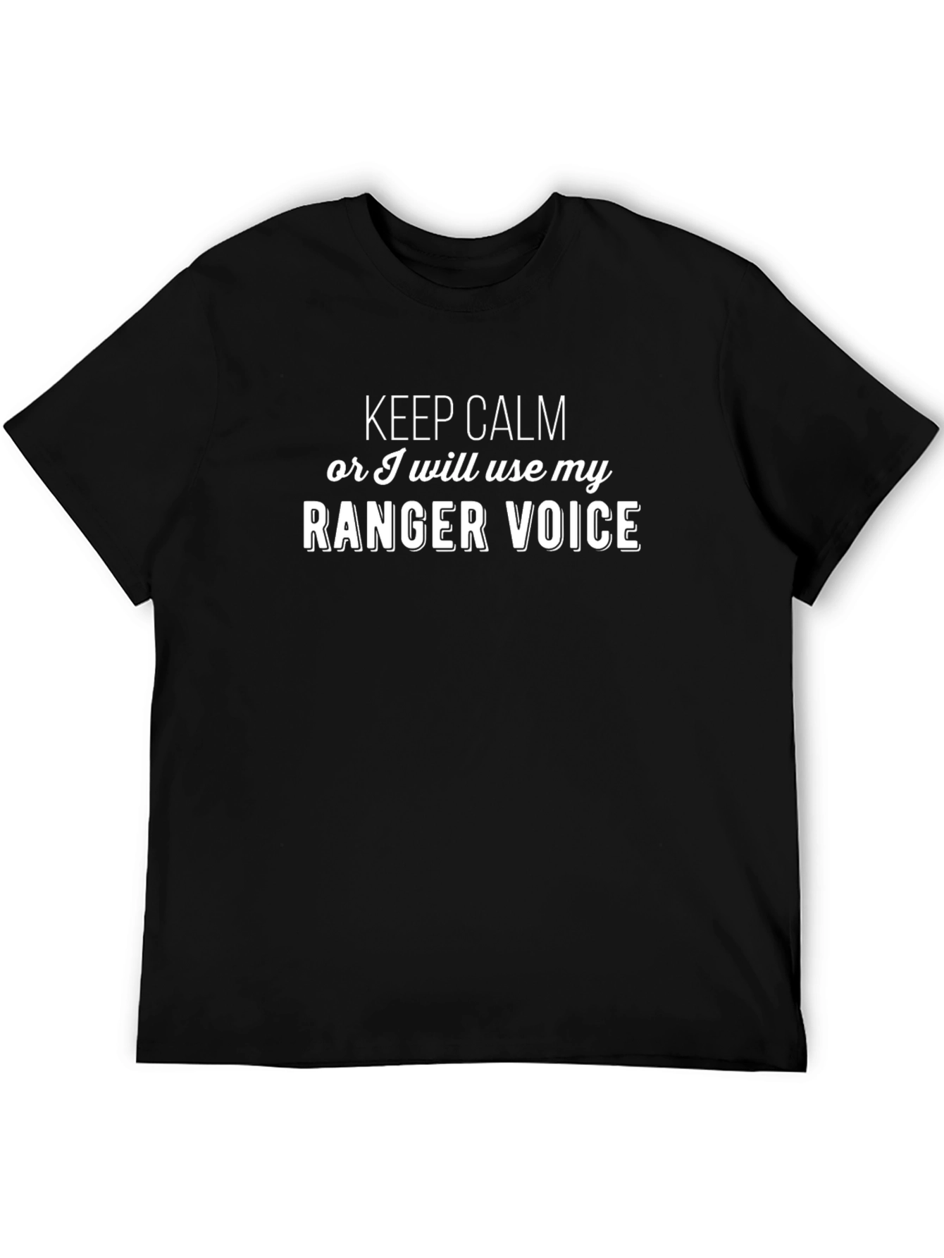 Keep Calm Ranger Voice T-Shirt Funny Design
