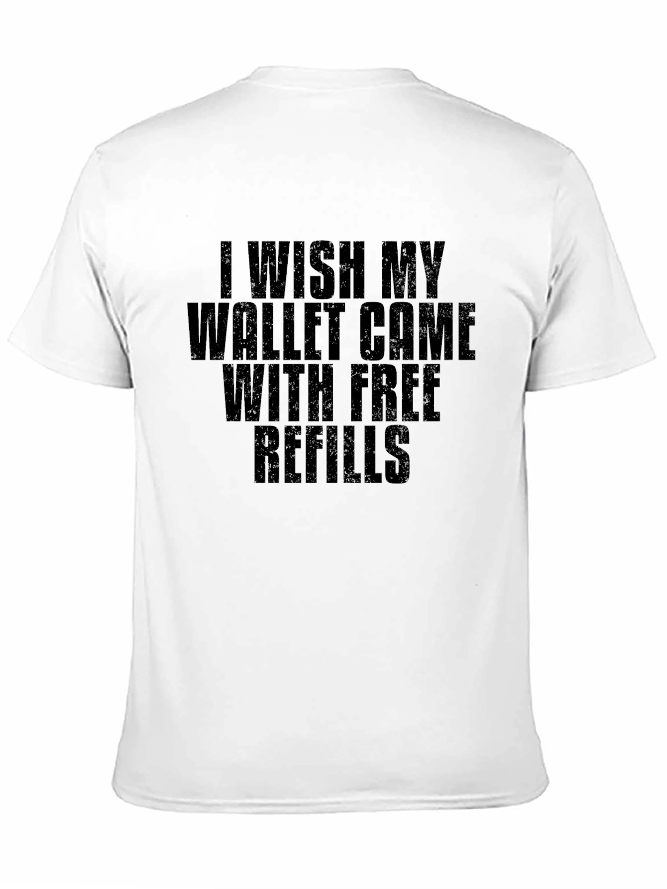 Wish My Wallet Came With Free Refills T-Shirt