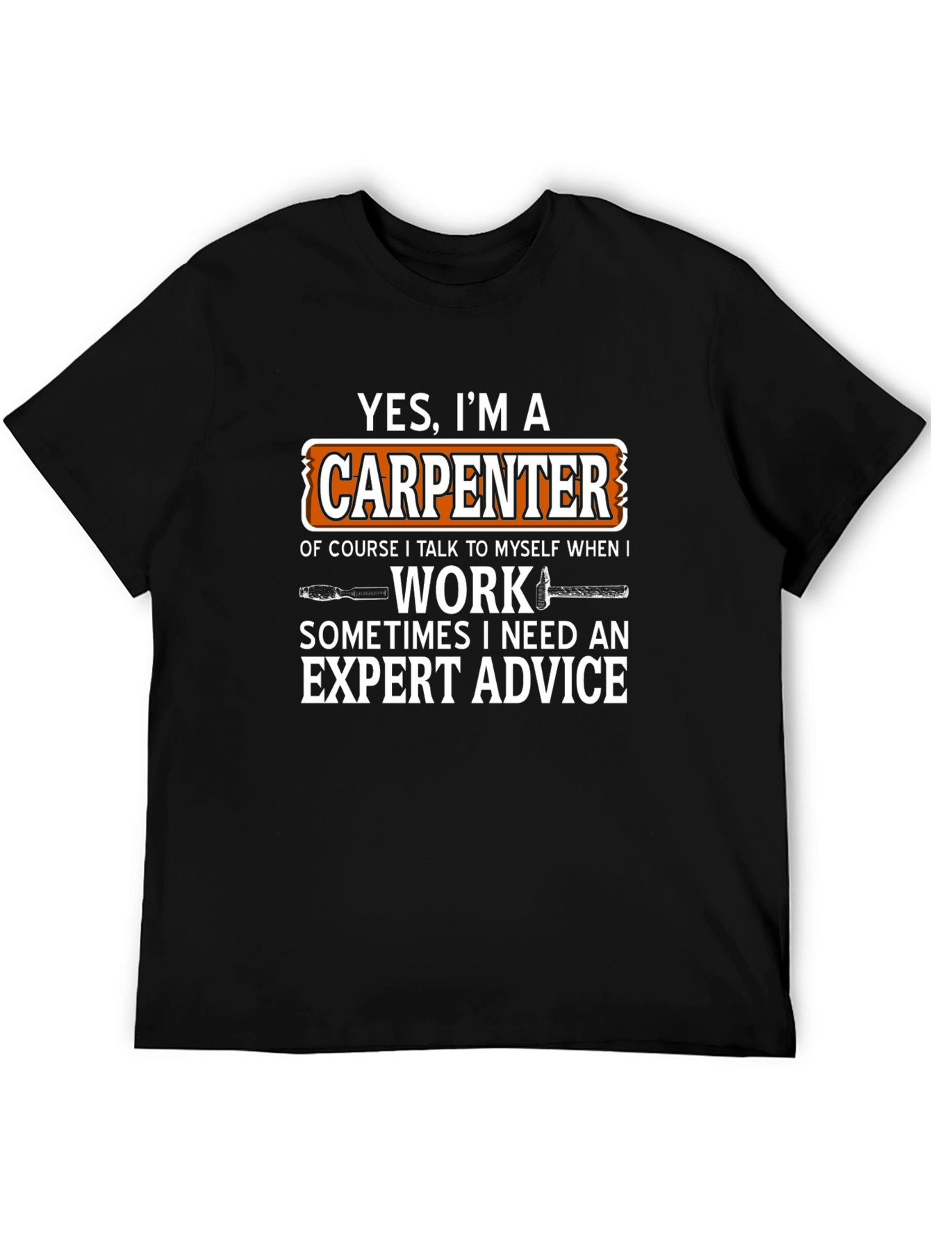 Carpenter T-Shirt - Yes Im a Carpenter Funny Gift