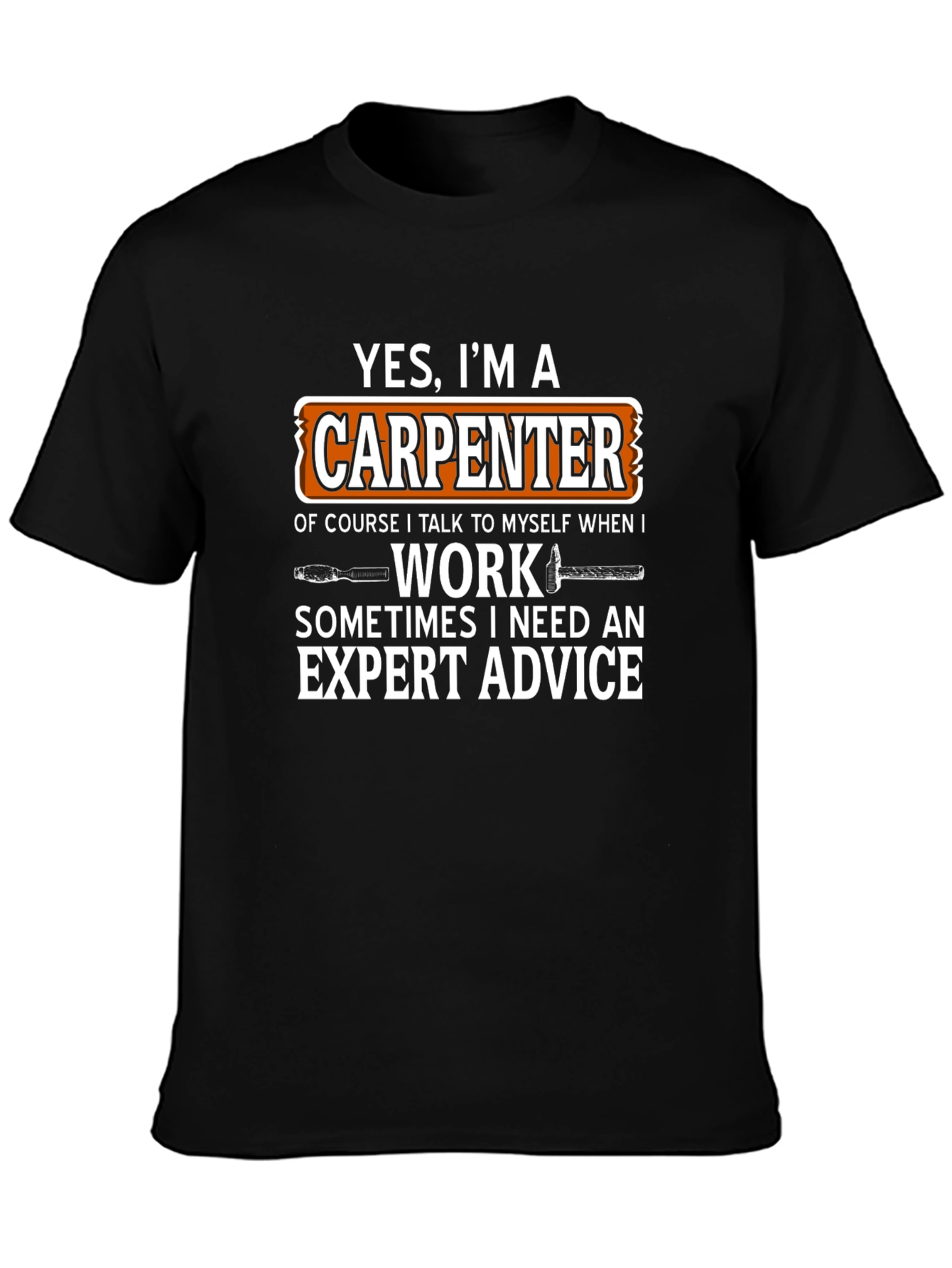 Carpenter T-Shirt - Yes Im a Carpenter Funny Gift