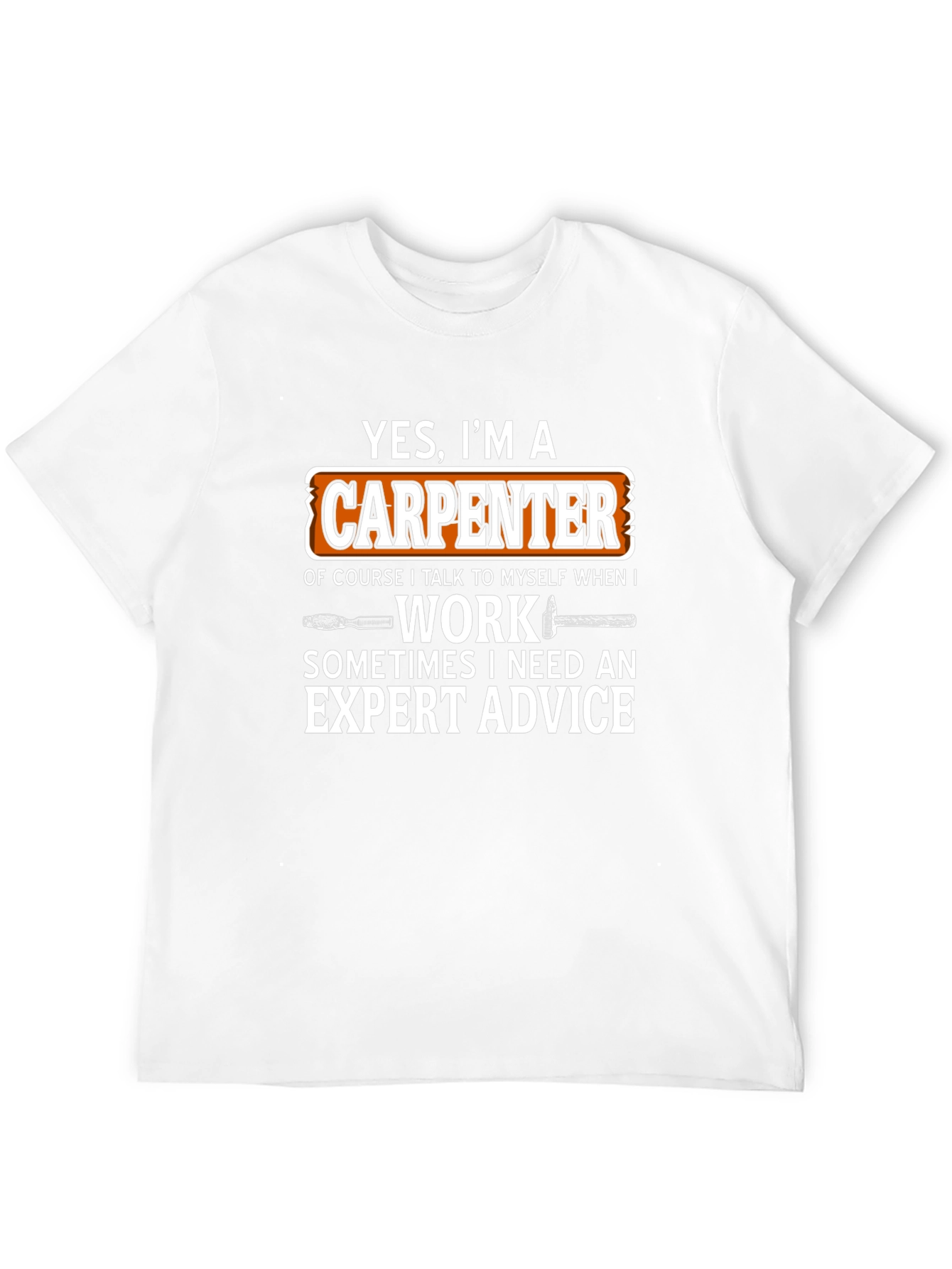 Carpenter T-Shirt - Yes Im a Carpenter Funny Gift