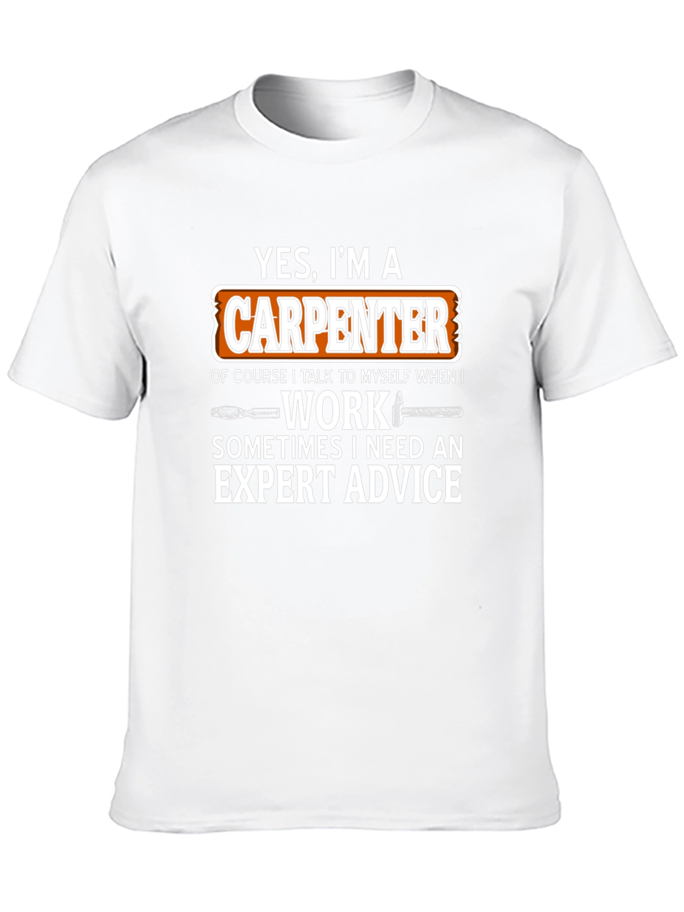 Carpenter T-Shirt - Yes Im a Carpenter Funny Gift