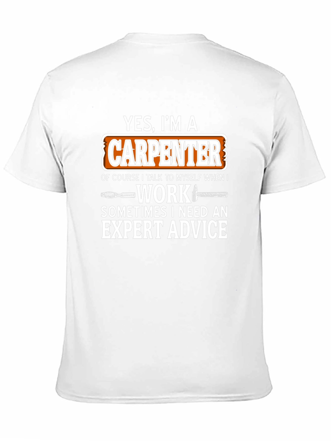 Carpenter T-Shirt - Yes Im a Carpenter Funny Gift