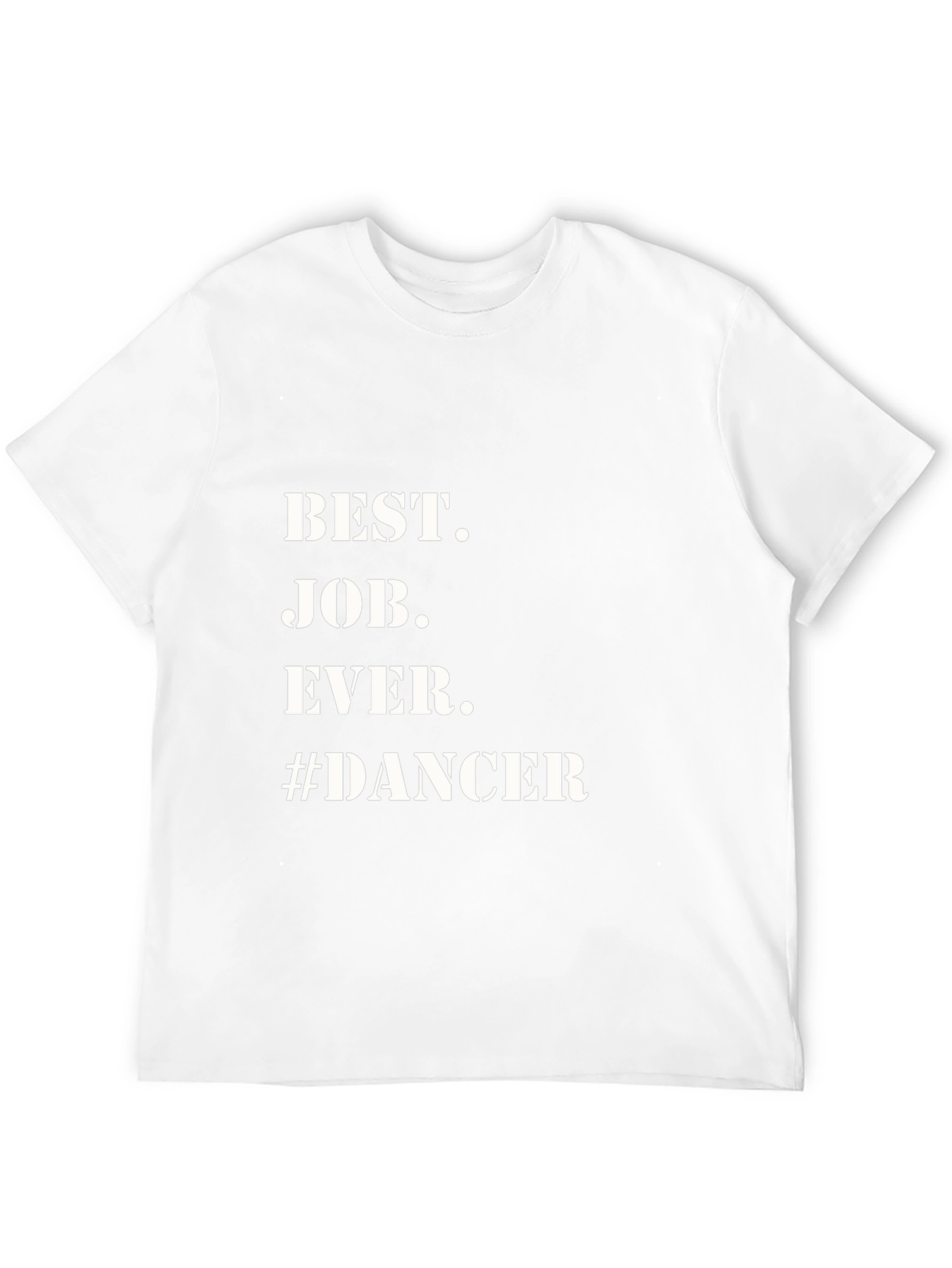 Best Job Ever #Dancer T-Shirt