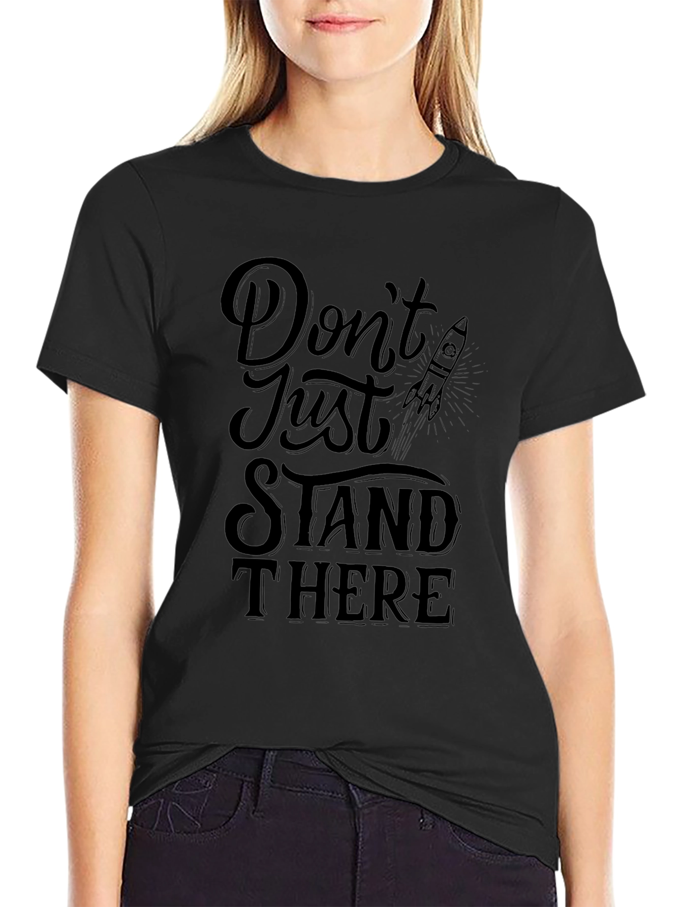 Dont Just Stand There Black Graphic T-Shirt