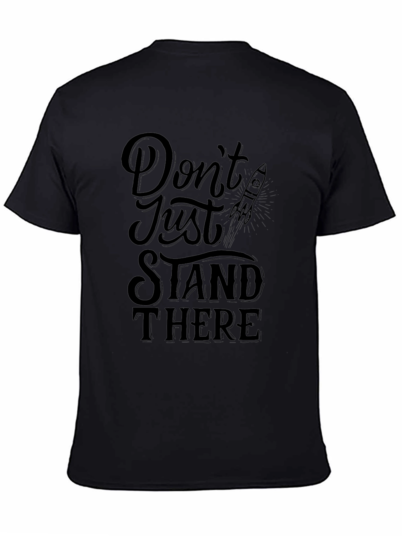 Dont Just Stand There Black Graphic T-Shirt