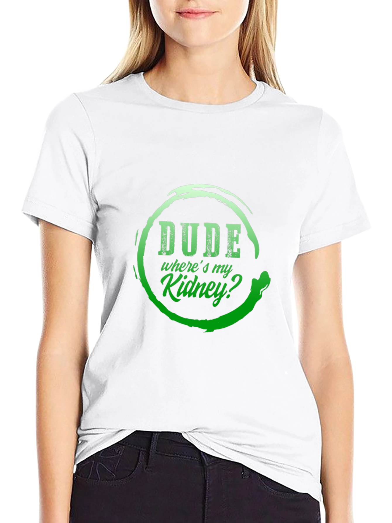 Dude Wheres My Kidney? Graphic T-Shirt