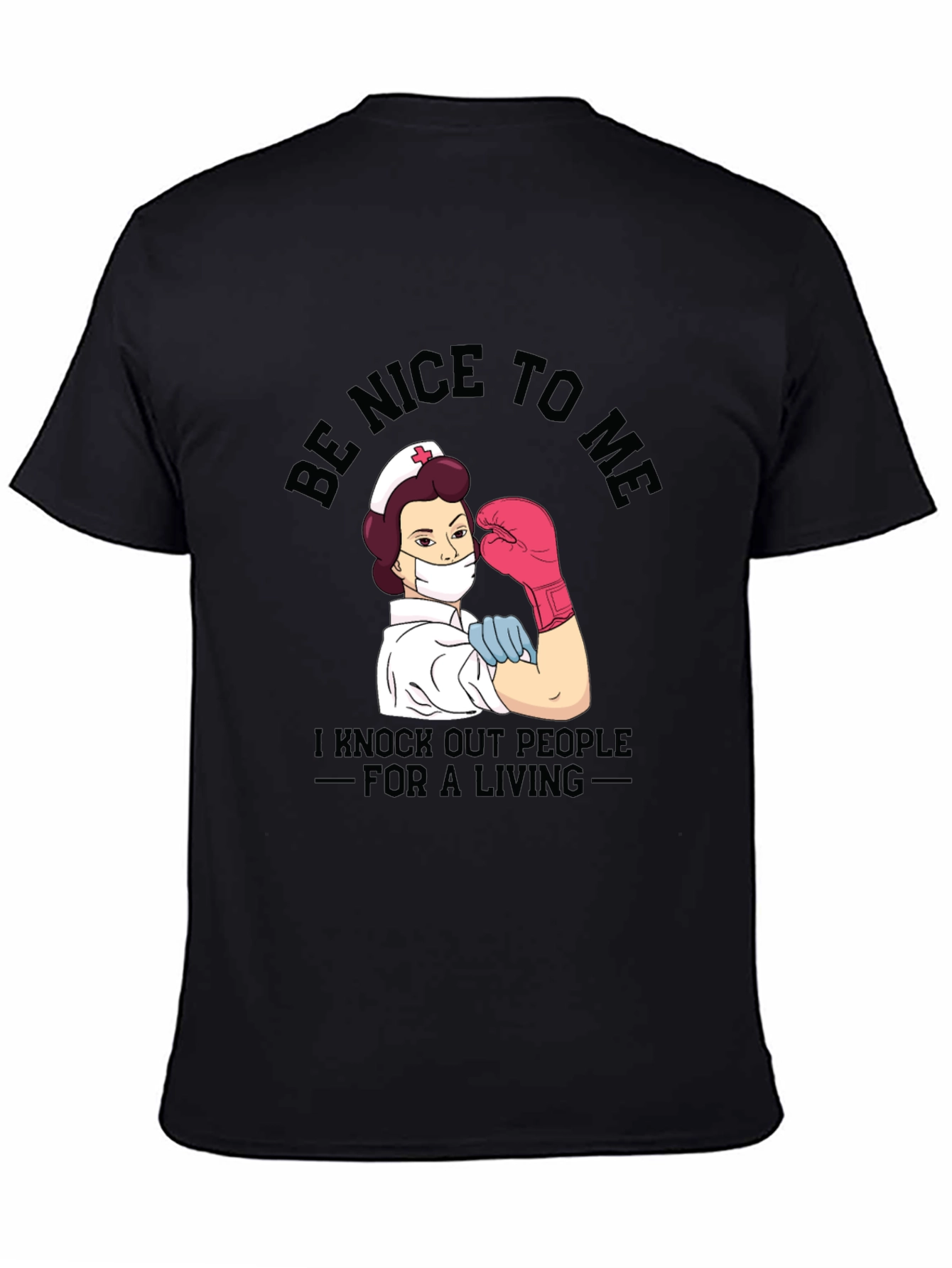 Nurse Knockout T-Shirt - Be Nice To Me!
