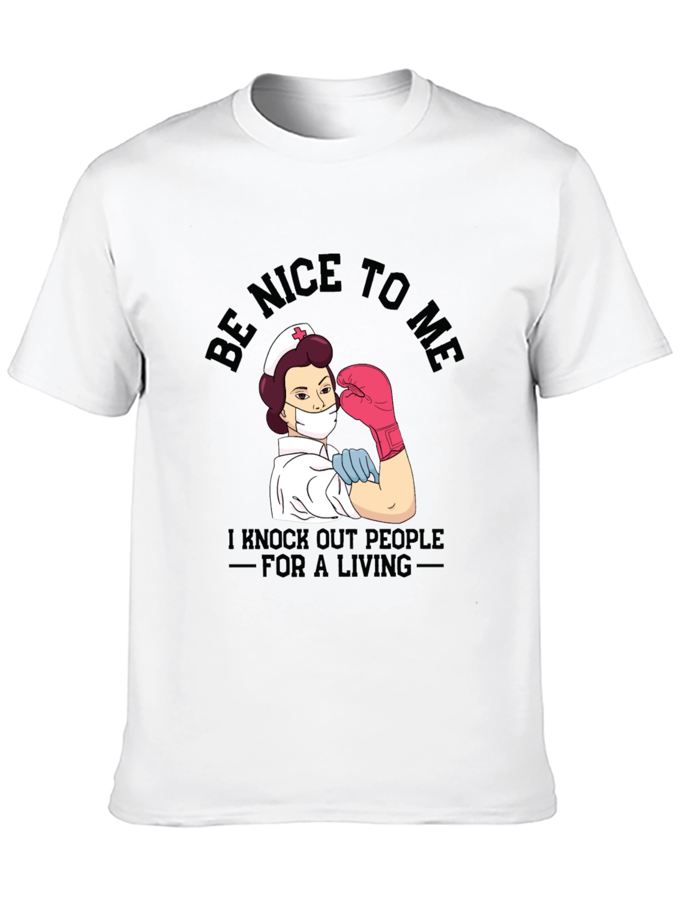 Nurse Knockout T-Shirt - Be Nice To Me!