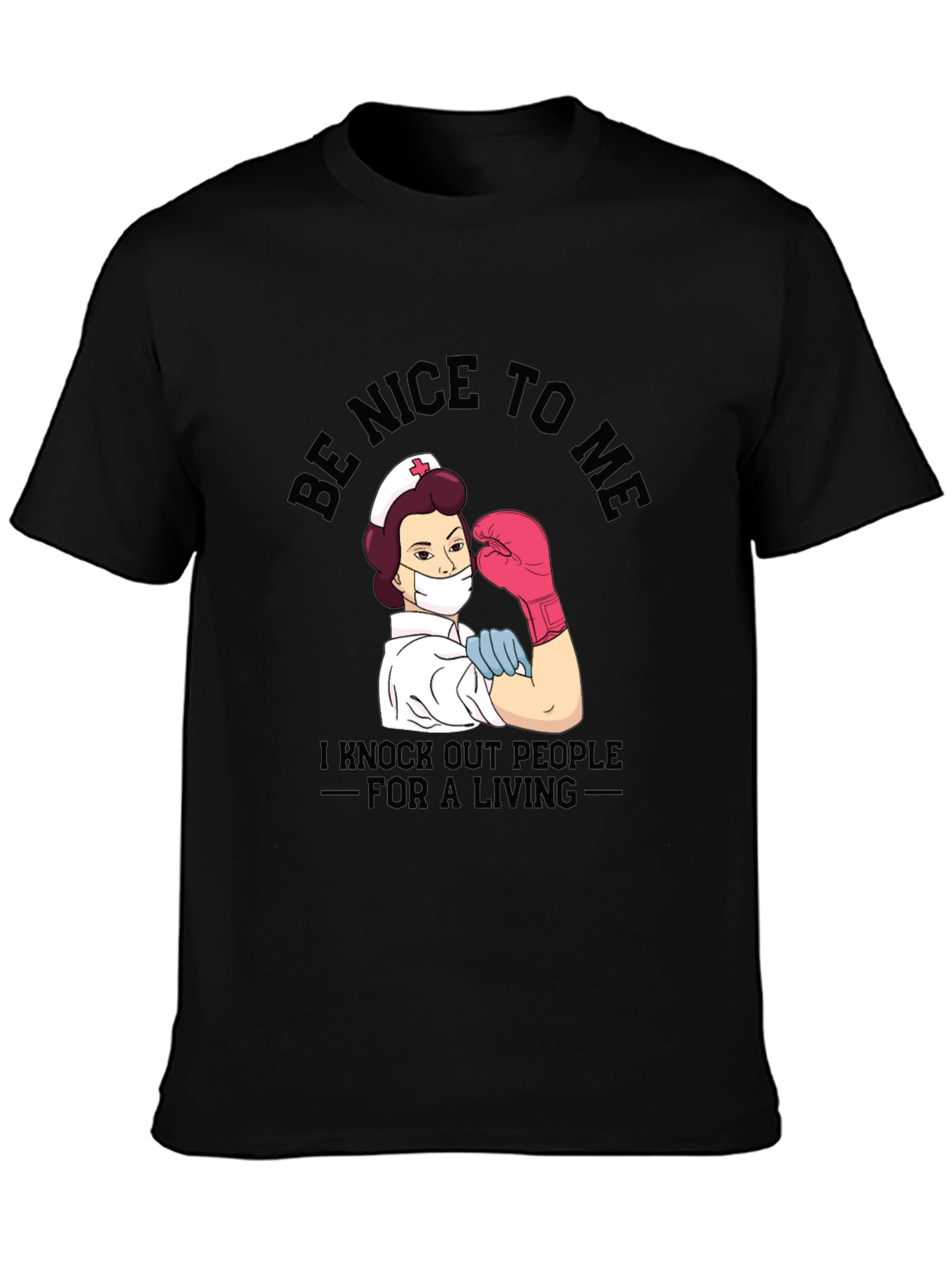 Nurse Knockout T-Shirt - Be Nice To Me!