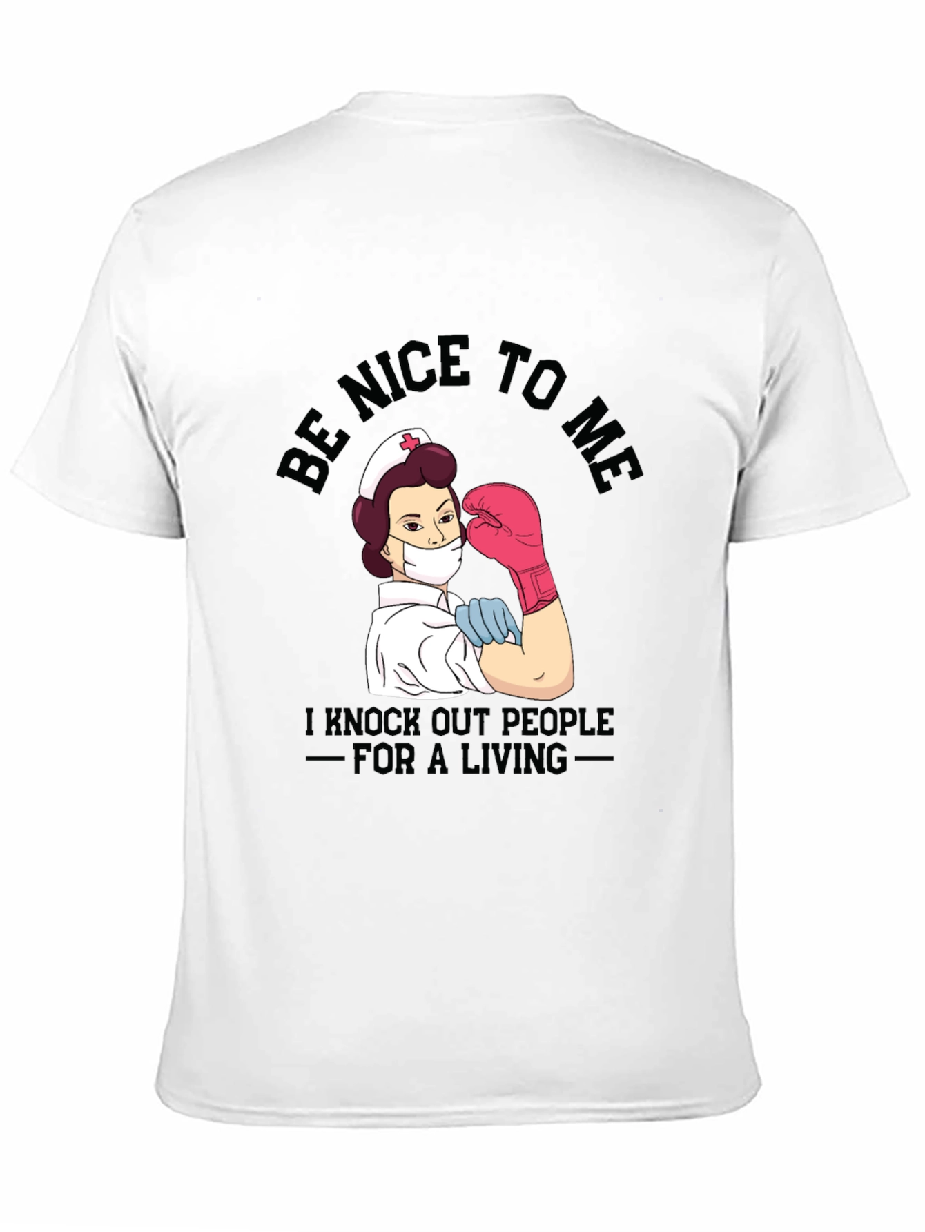 Nurse Knockout T-Shirt - Be Nice To Me!