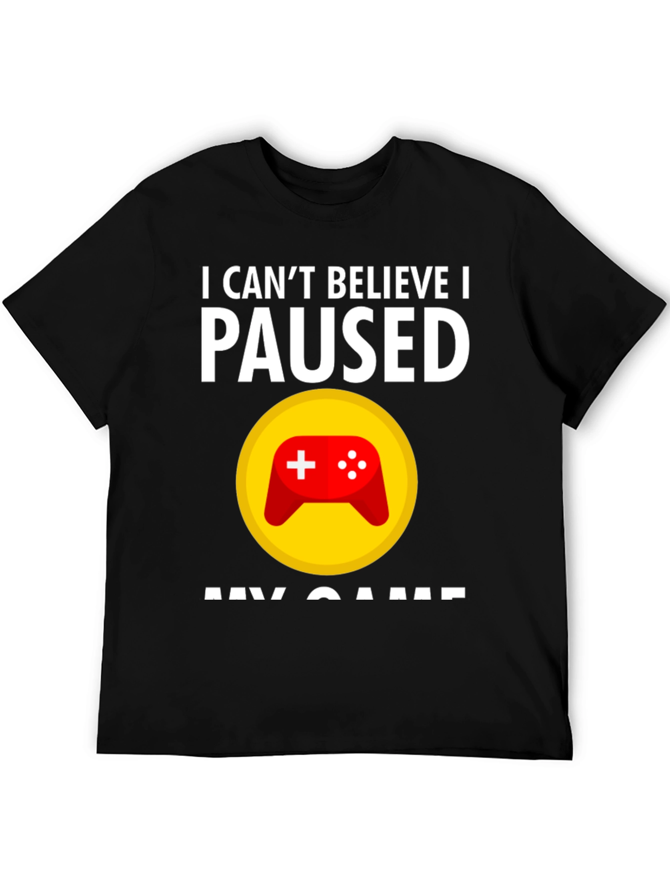 Gamer T-Shirt - Paused My Game Tee
