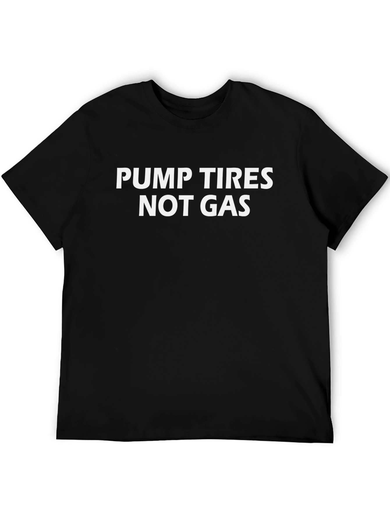 Pump Tires Not Gas T-Shirt - Eco Friendly Design