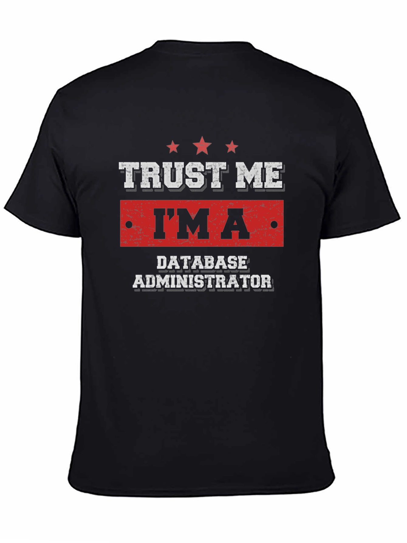 Trust Me Im A Database Administrator T-Shirt