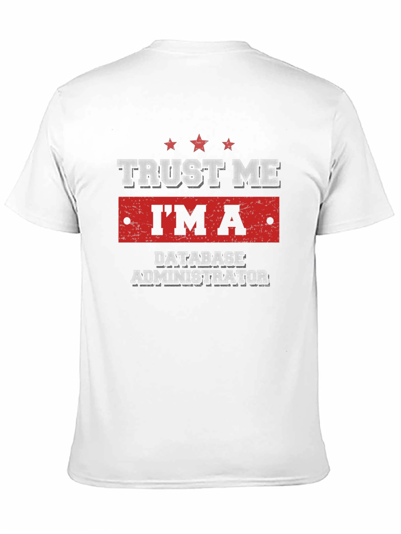 Trust Me Im A Database Administrator T-Shirt