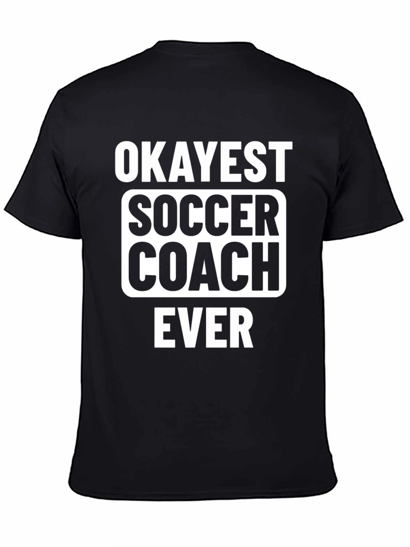 Okayest Soccer Coach Ever T-Shirt