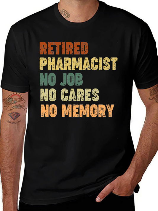 Retired Pharmacist T-Shirt: No Job No Cares No Memory