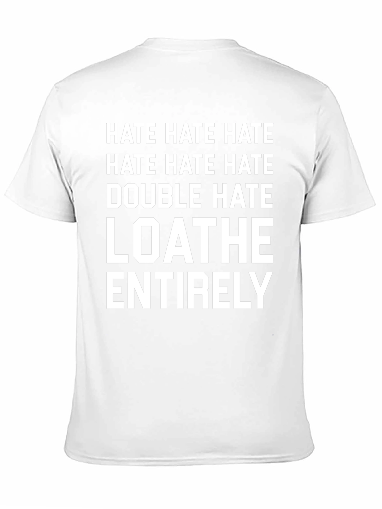 Hate Loathe T-Shirt - Sarcastic & Funny