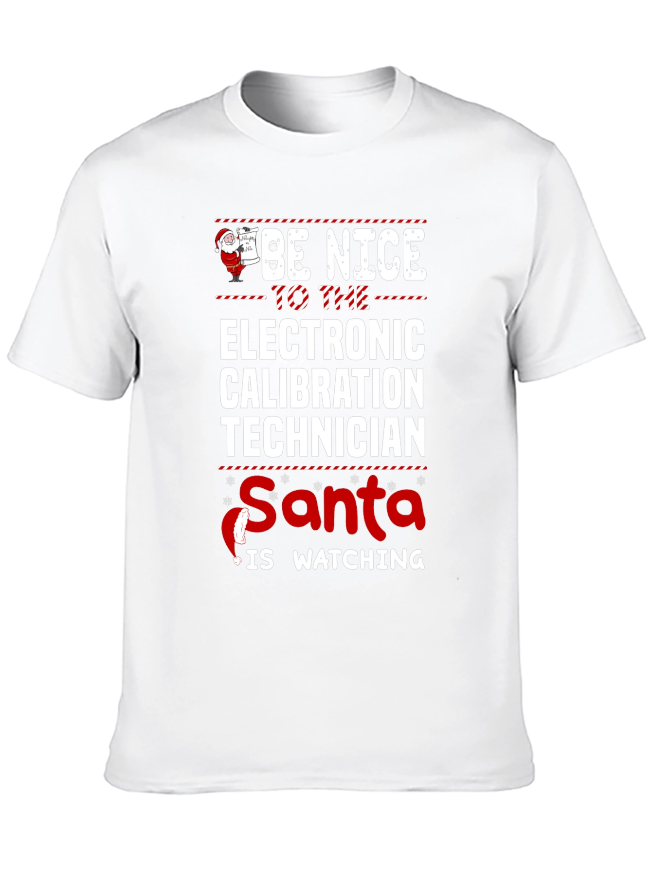Be Nice to Electronic Calibration Technician - Santa T-Shirt
