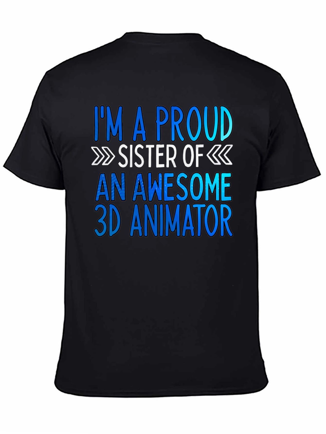 Proud Sister of a 3D Animator T-Shirt