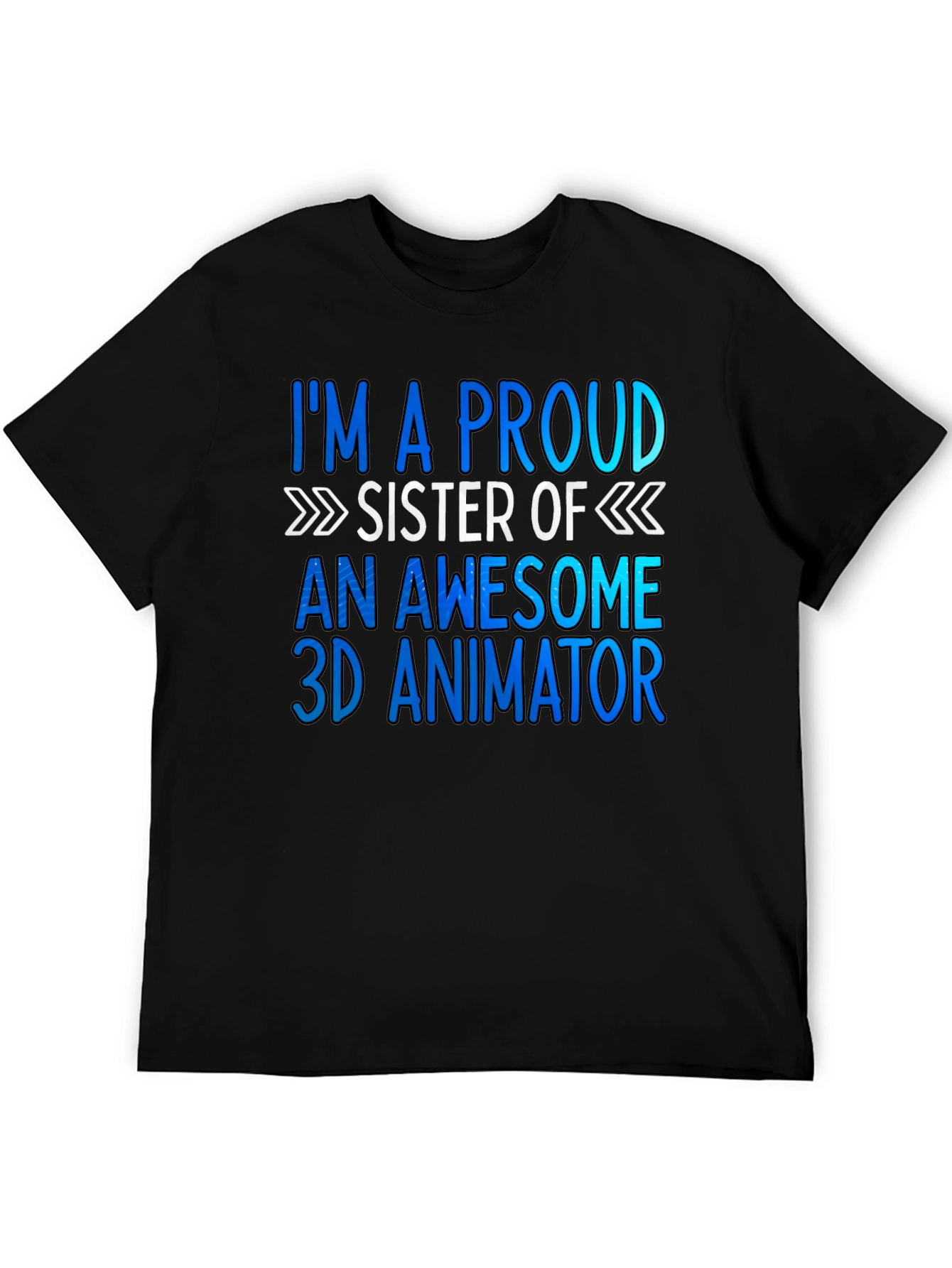 Proud Sister of a 3D Animator T-Shirt