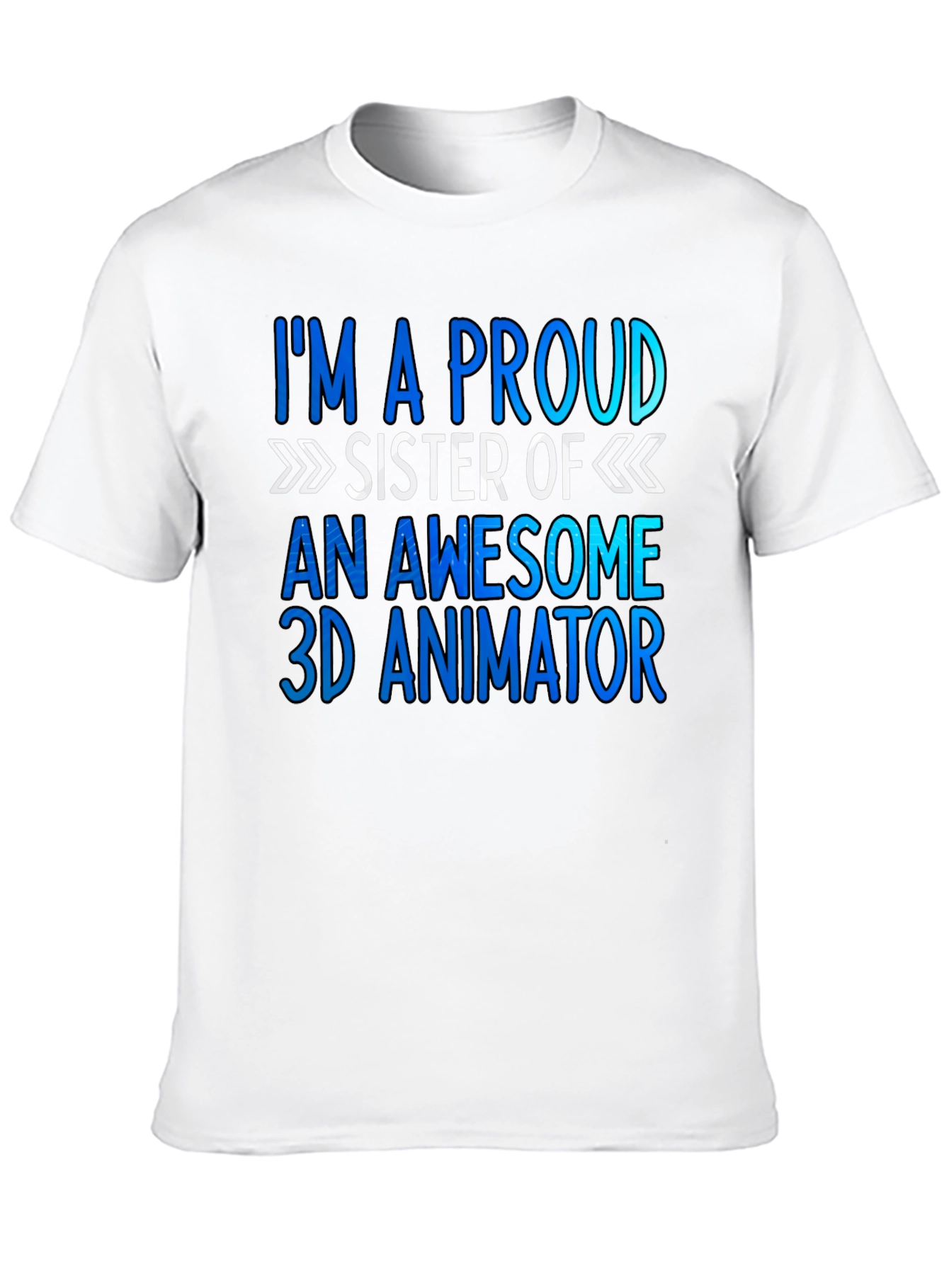 Proud Sister of a 3D Animator T-Shirt