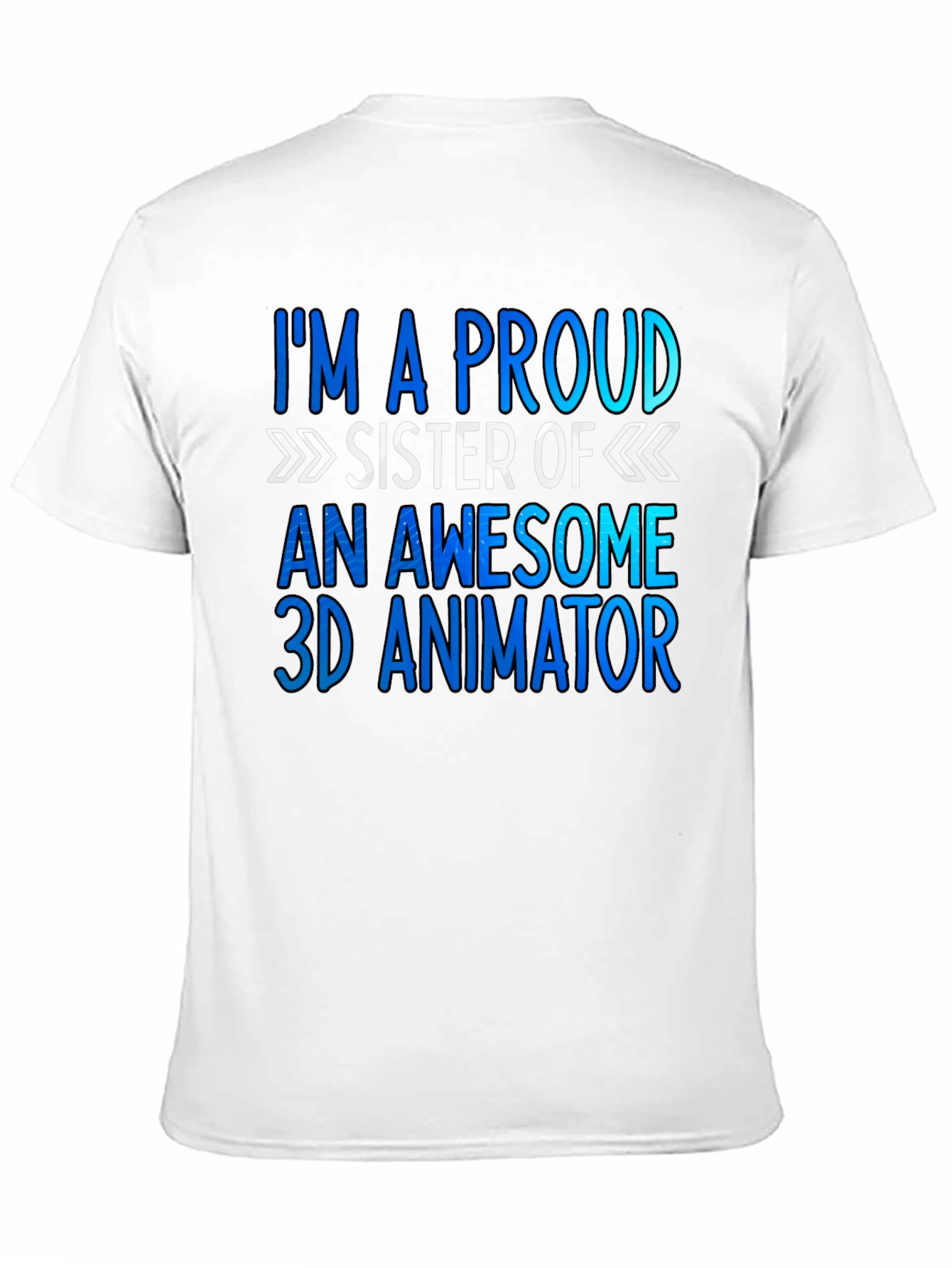 Proud Sister of a 3D Animator T-Shirt