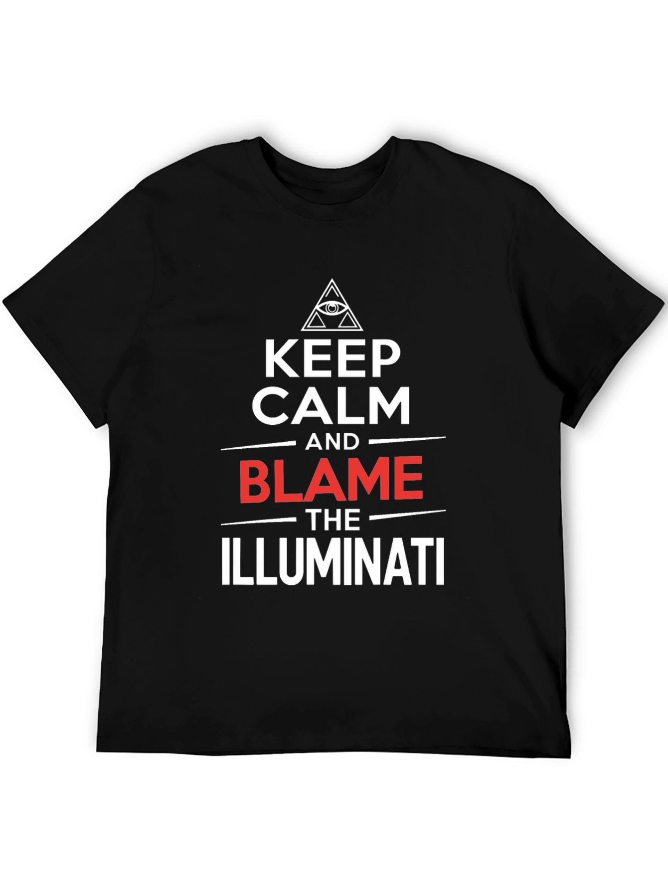 Keep Calm and Blame The Illuminati T-Shirt