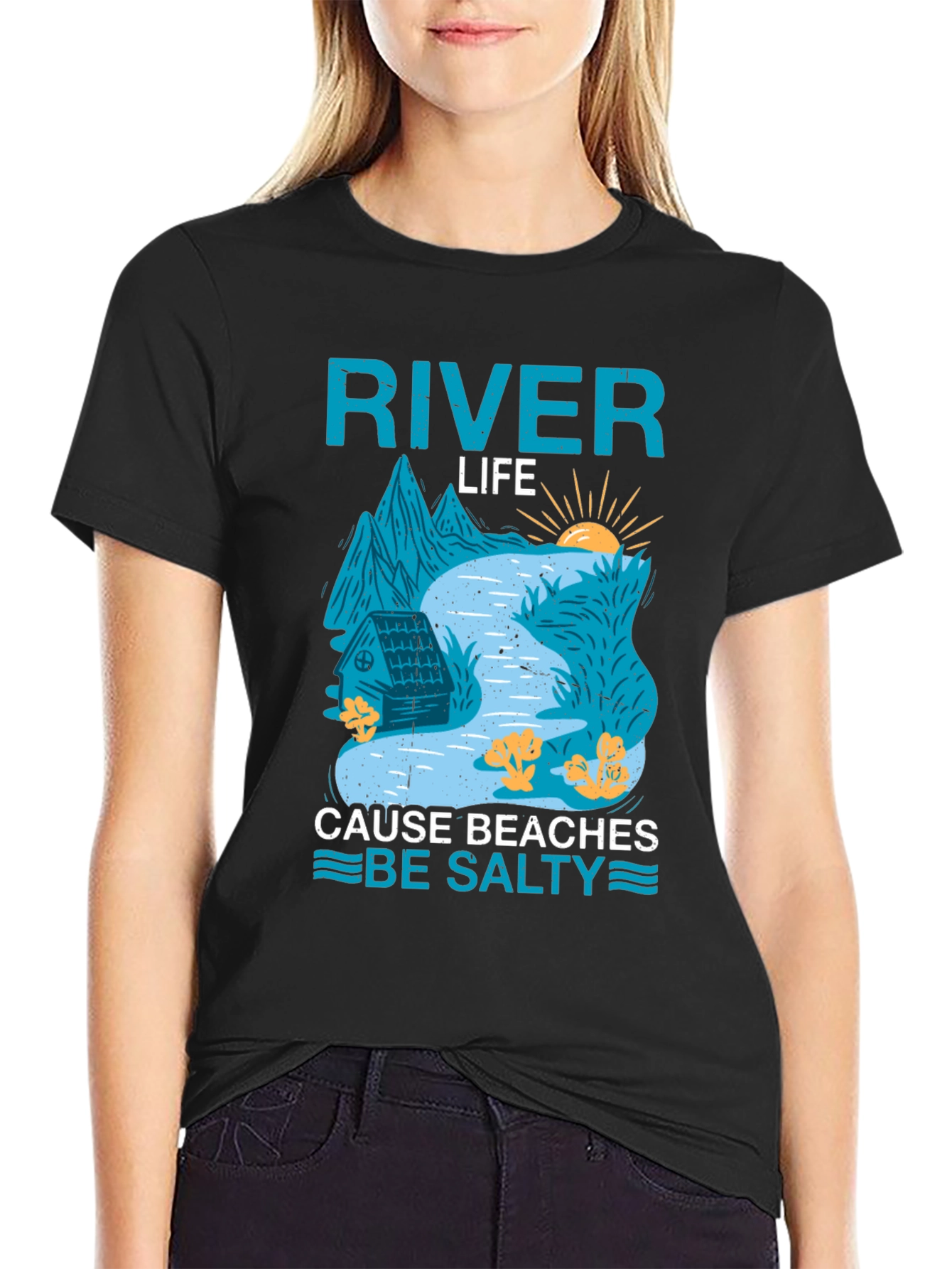 River Life T-Shirt: Cause Beaches Be Salty