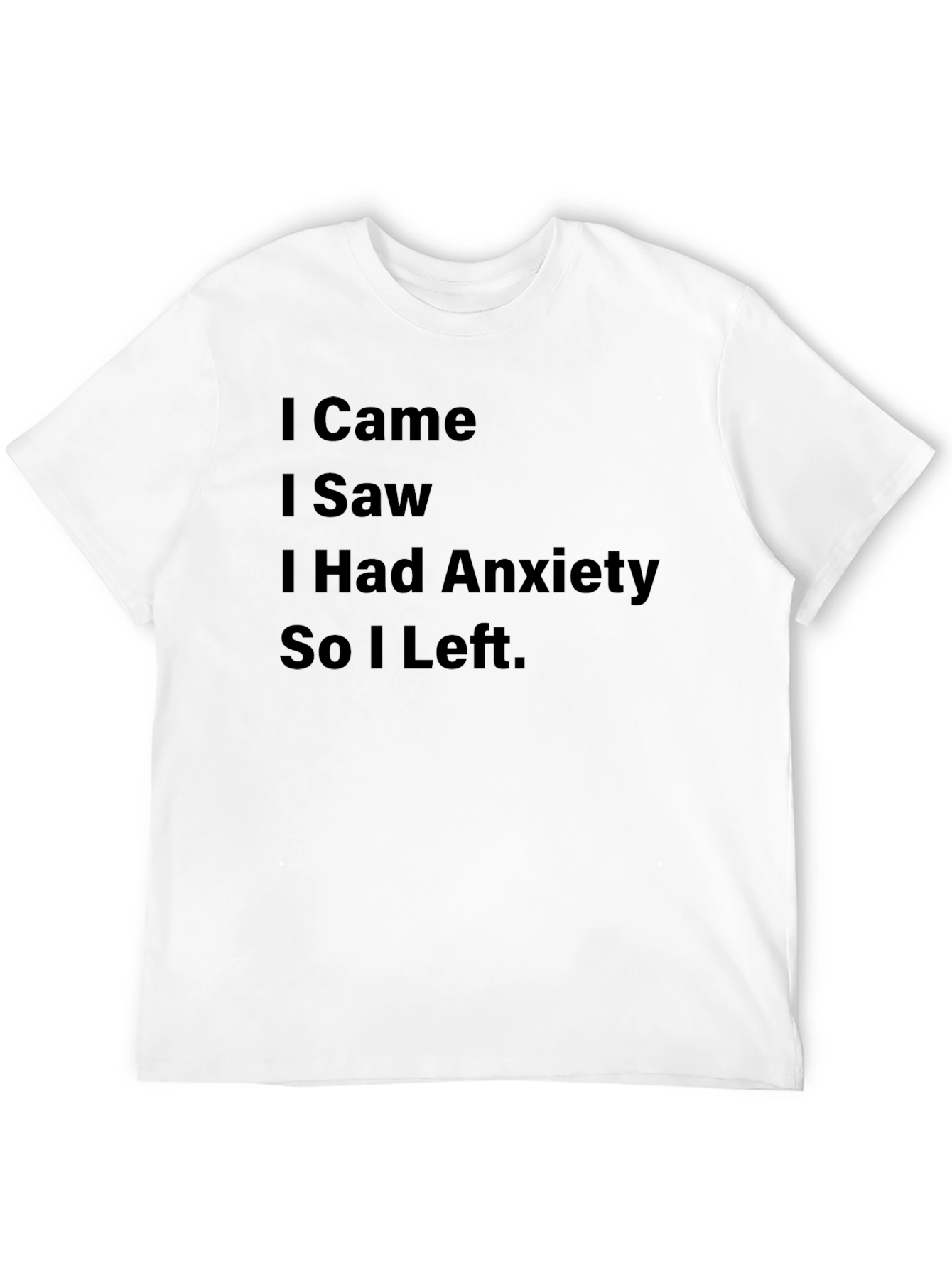 Anxiety Relief T-Shirt: Came Saw Had Anxiety