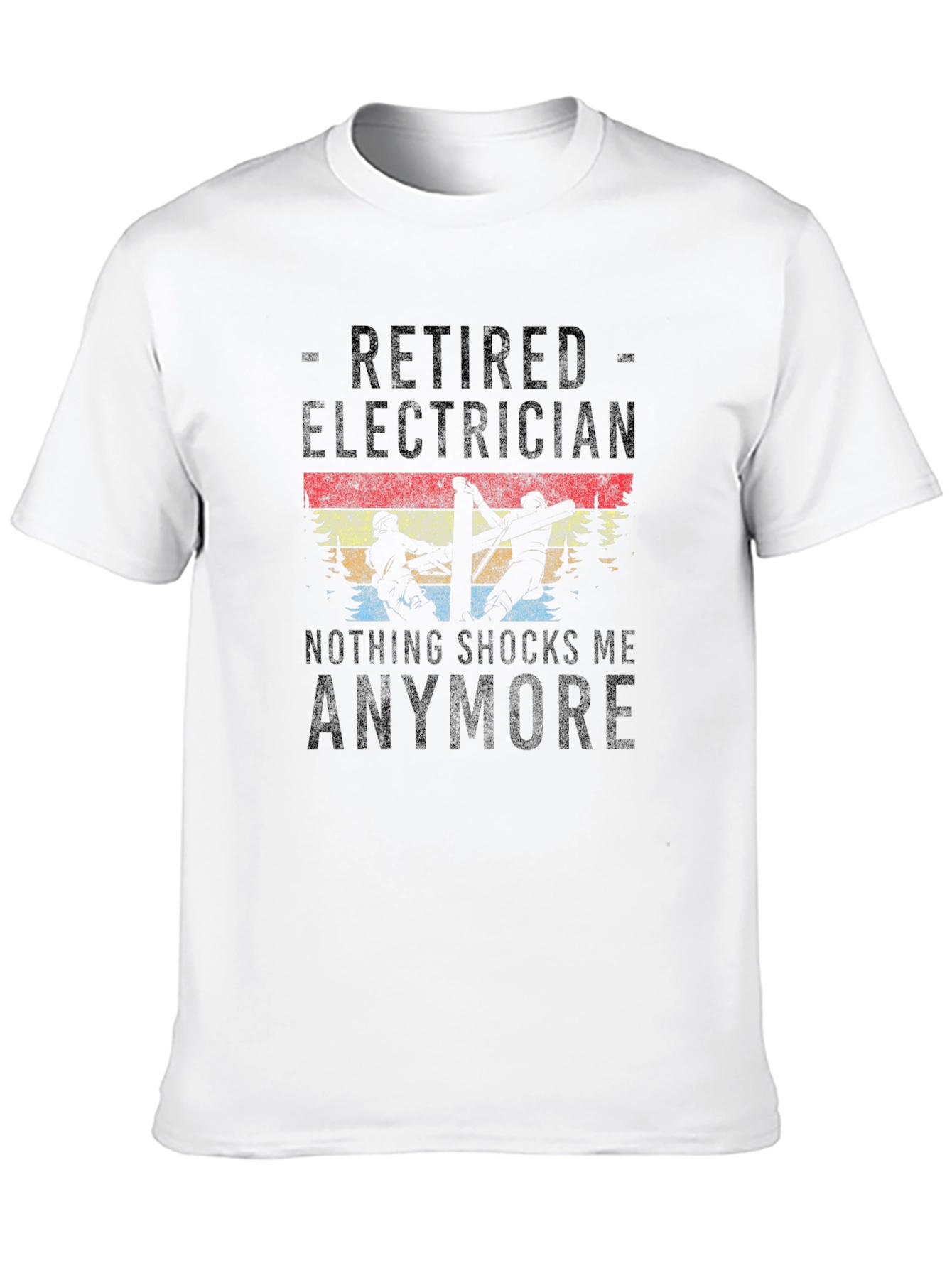 Retired Electrician T-Shirt - Nothing Shocks Me
