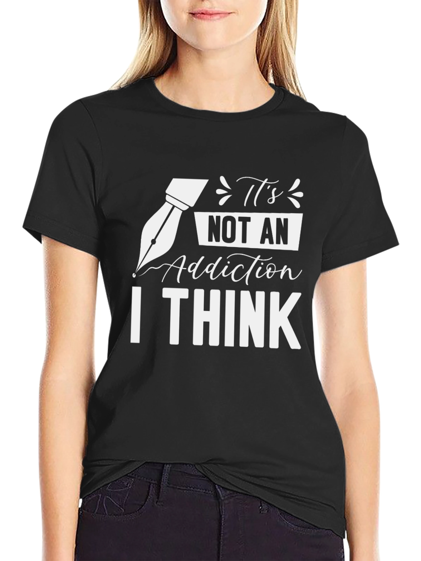 Its Not an Addiction I Think Black T-Shirt