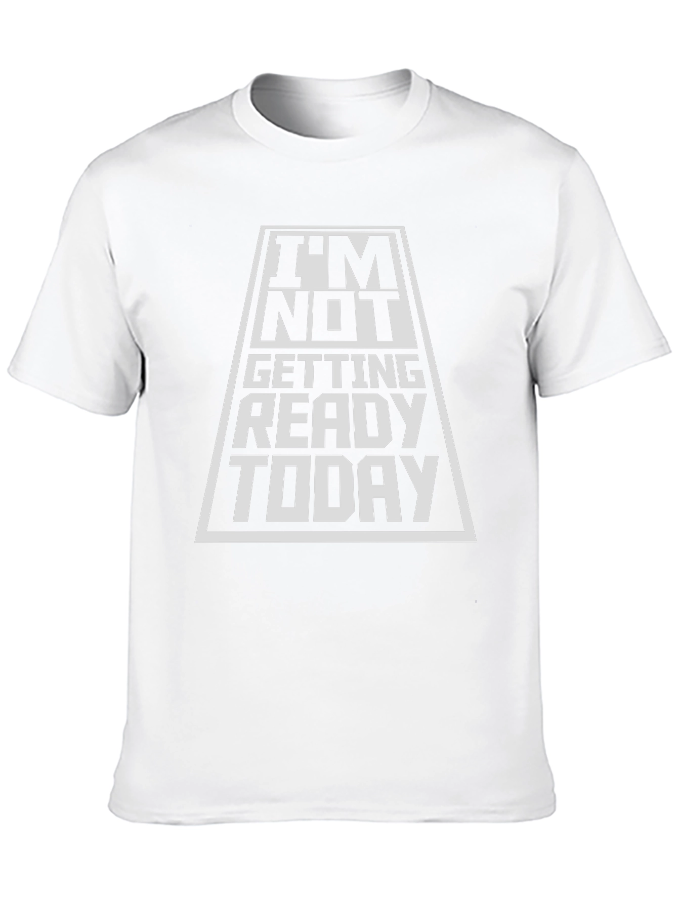 Im Not Getting Ready Today Black T-Shirt
