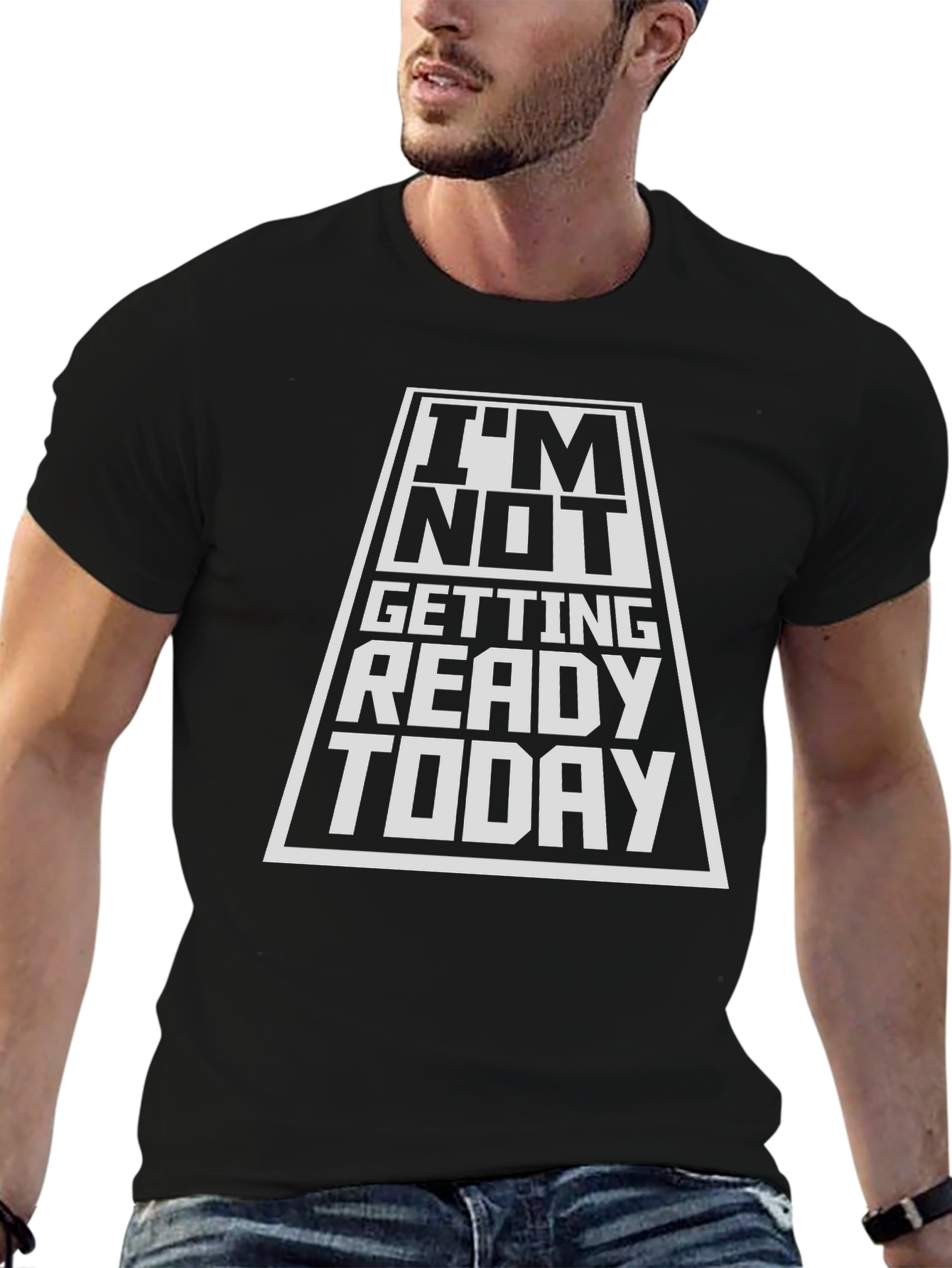 Im Not Getting Ready Today Black T-Shirt