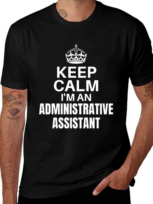 Keep Calm Im an Administrative Assistant T-Shirt