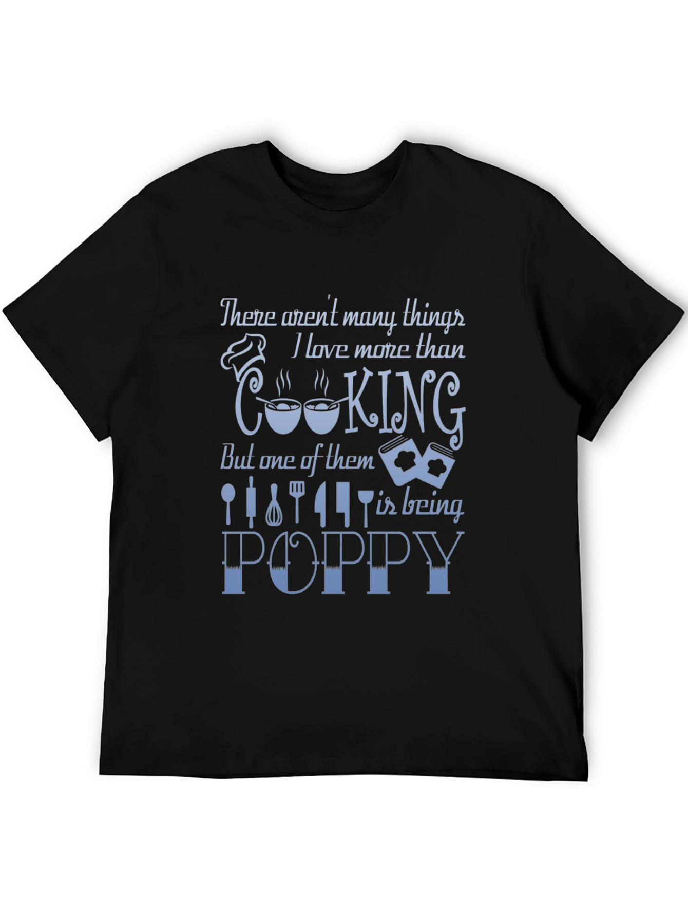 Cooking Poppy Graphic Tee - Gift for Grandpa