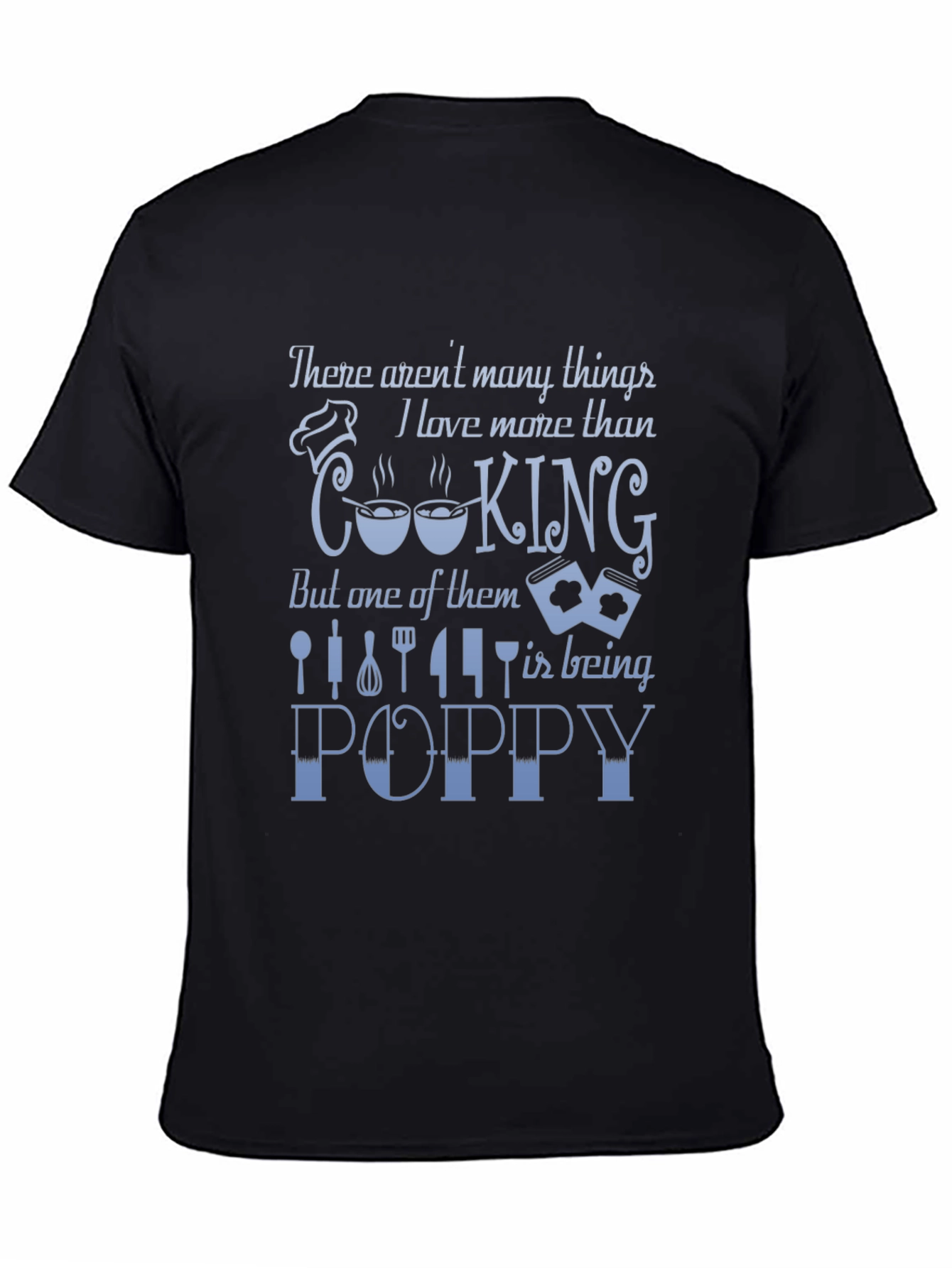 Cooking Poppy Graphic Tee - Gift for Grandpa
