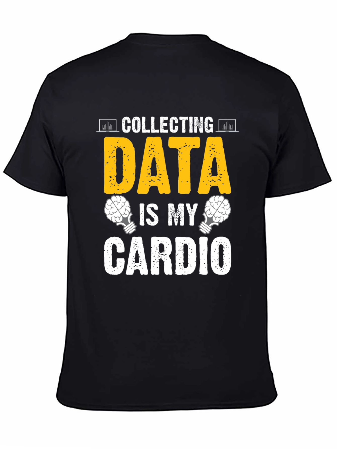 Data Collecting is My Cardio T-Shirt