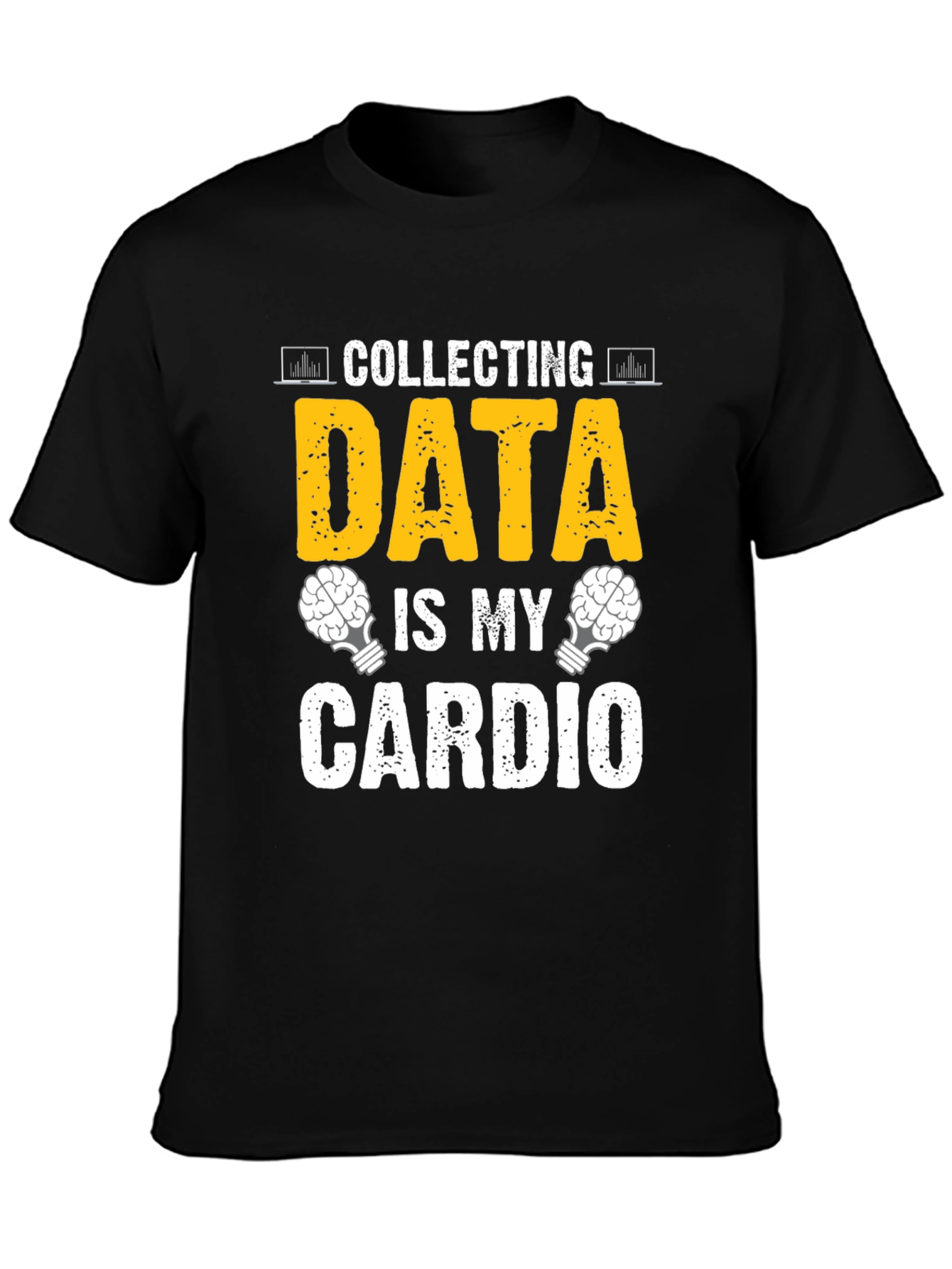 Data Collecting is My Cardio T-Shirt
