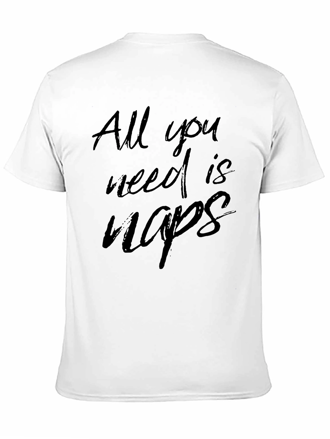 All You Need Is Naps T-Shirt