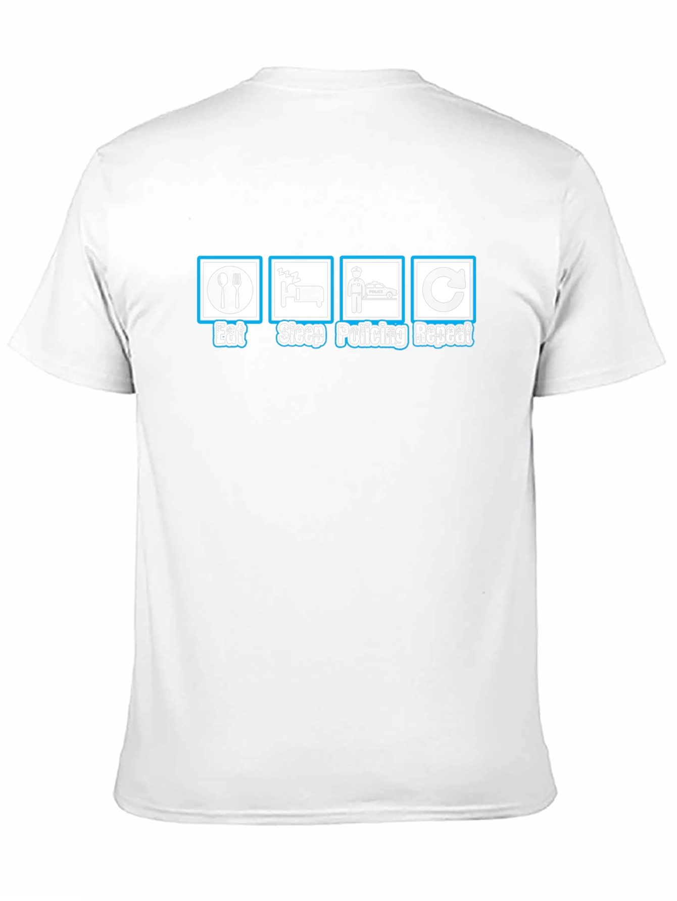 Eat Sleep Policing Repeat - Funny Police T-Shirt