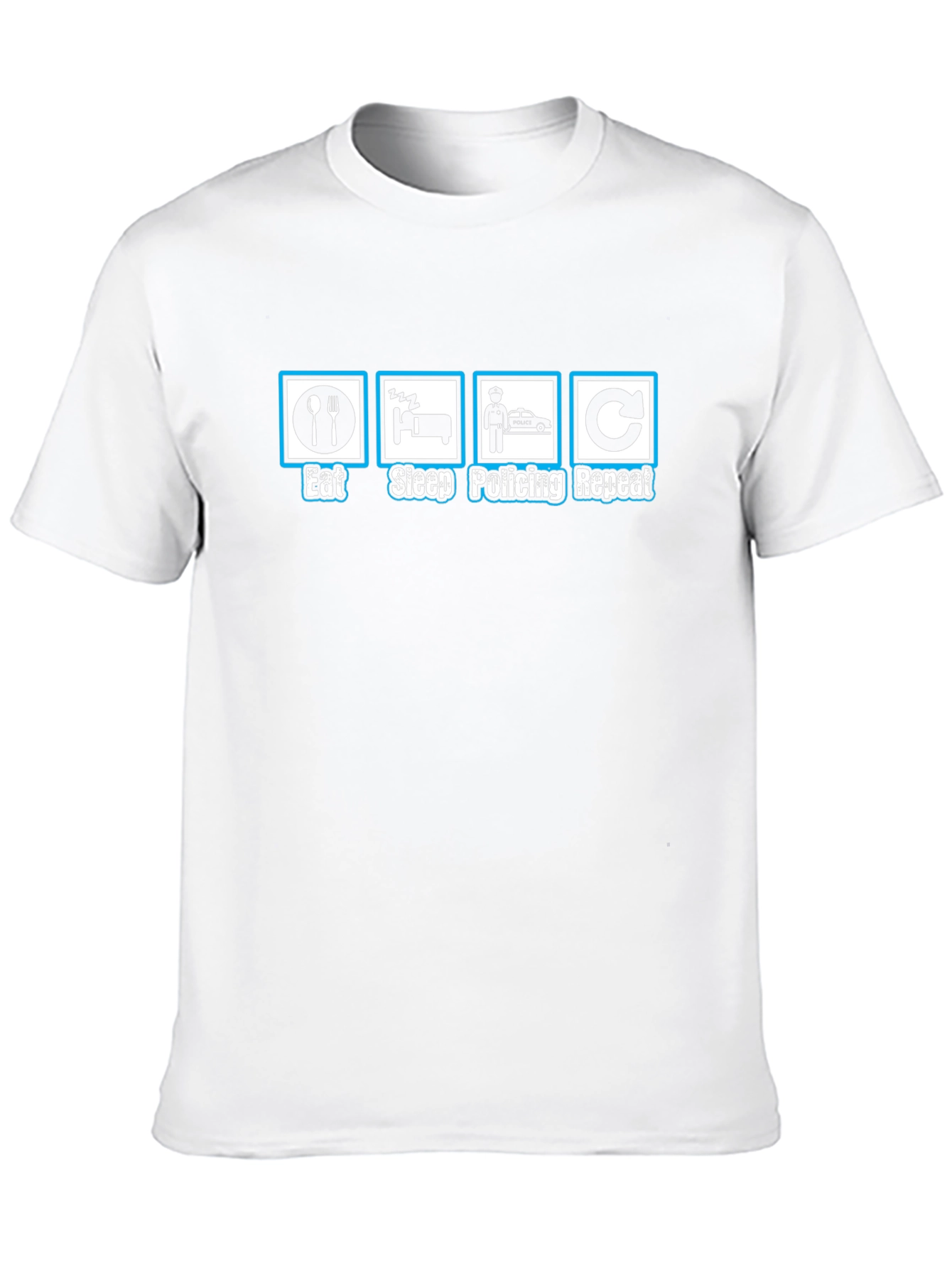 Eat Sleep Policing Repeat - Funny Police T-Shirt