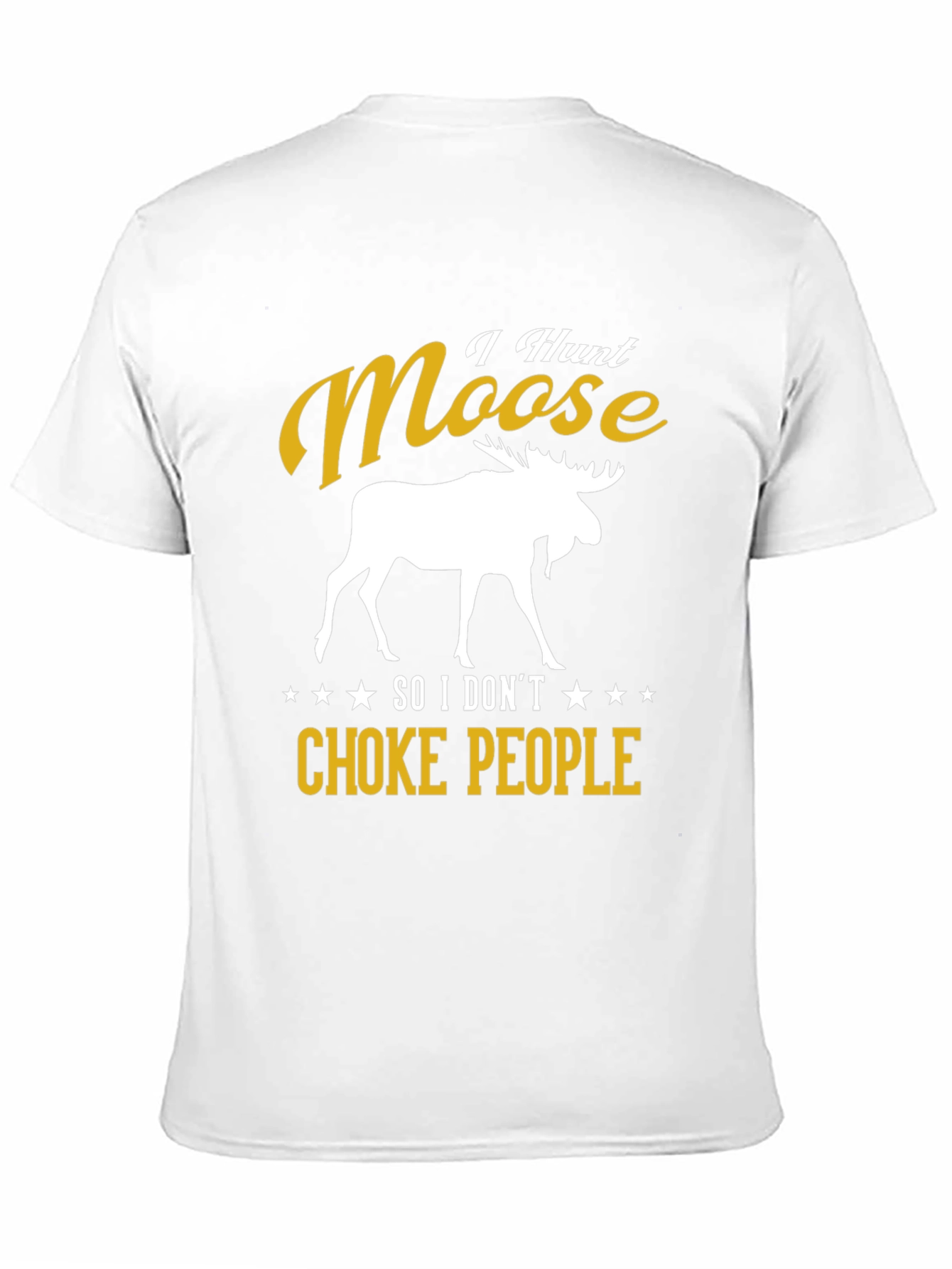 I Hunt Moose Funny Graphic Tee