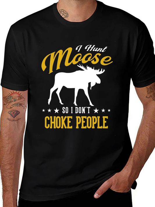 I Hunt Moose Funny Graphic Tee