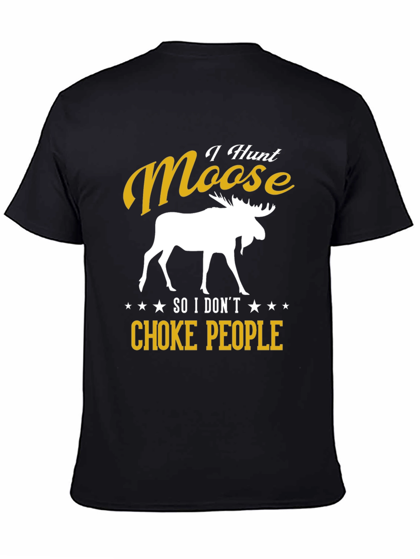 I Hunt Moose Funny Graphic Tee
