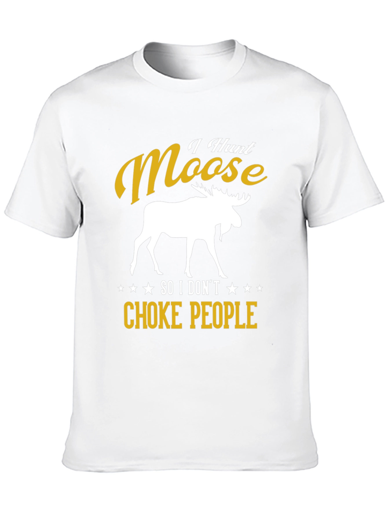 I Hunt Moose Funny Graphic Tee